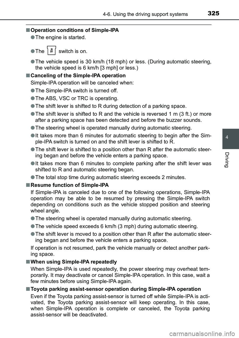 TOYOTA AURIS 2017 Owners Manual (in English) 3254-6. Using the driving support systems
UK AURIS_HB_EE (OM12K97E)
4
Driving
■Operation conditions of Simple-IPA
●The engine is started.
●The switch is on.
●The vehicle speed is 30 km/h (1 TOYOTA AURIS 2017 Owners Manual (in English) 3254-6. Using the driving support systems
UK AURIS_HB_EE (OM12K97E)
4
Driving
■Operation conditions of Simple-IPA
●The engine is started.
●The switch is on.
●The vehicle speed is 30 km/h (1