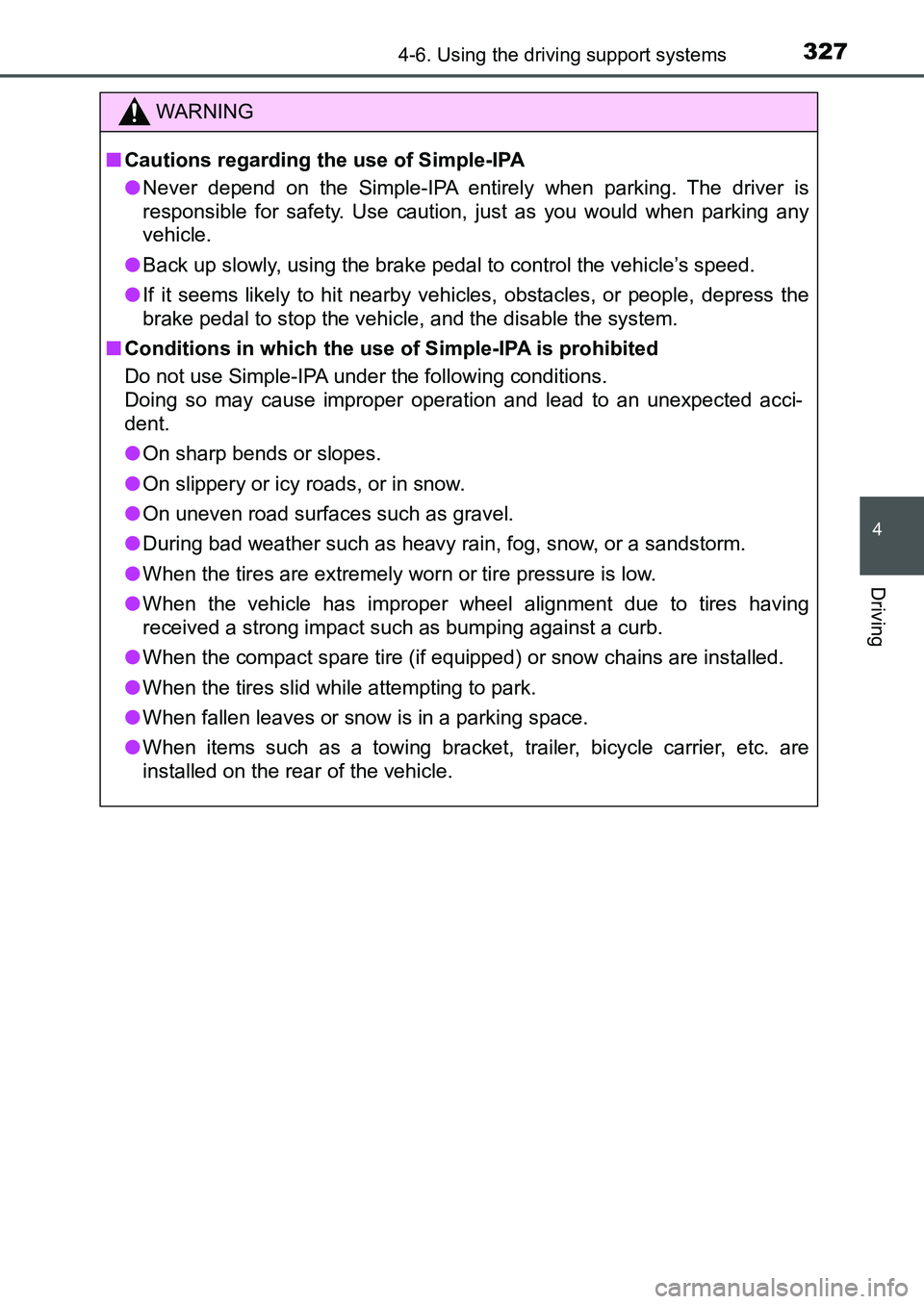 TOYOTA AURIS 2017 Owners Manual (in English) 3274-6. Using the driving support systems
UK AURIS_HB_EE (OM12K97E)
4
Driving
WARNING
■Cautions regarding the use of Simple-IPA
●Never depend on the Simple-IPA entirely when parking. The driver i TOYOTA AURIS 2017 Owners Manual (in English) 3274-6. Using the driving support systems
UK AURIS_HB_EE (OM12K97E)
4
Driving
WARNING
■Cautions regarding the use of Simple-IPA
●Never depend on the Simple-IPA entirely when parking. The driver i