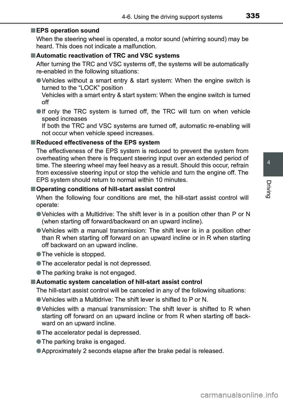 TOYOTA AURIS 2017 Owners Manual (in English) 3354-6. Using the driving support systems
UK AURIS_HB_EE (OM12K97E)
4
Driving
■EPS operation sound
When the steering wheel is operated, a motor sound (whirring sound) may be
heard. This does not in TOYOTA AURIS 2017 Owners Manual (in English) 3354-6. Using the driving support systems
UK AURIS_HB_EE (OM12K97E)
4
Driving
■EPS operation sound
When the steering wheel is operated, a motor sound (whirring sound) may be
heard. This does not in