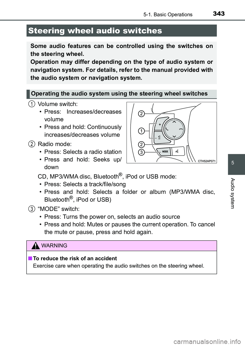 TOYOTA AURIS 2017 Owners Manual (in English) 3435-1. Basic Operations
UK AURIS_HB_EE (OM12K97E)
5
Audio system
Vo l u m e s w i t c h :
• Press: Increases/decreases
volume
• Press and hold: Continuously
increases/decreases volume
Radio mod TOYOTA AURIS 2017 Owners Manual (in English) 3435-1. Basic Operations
UK AURIS_HB_EE (OM12K97E)
5
Audio system
Vo l u m e s w i t c h :
• Press: Increases/decreases
volume
• Press and hold: Continuously
increases/decreases volume
Radio mod