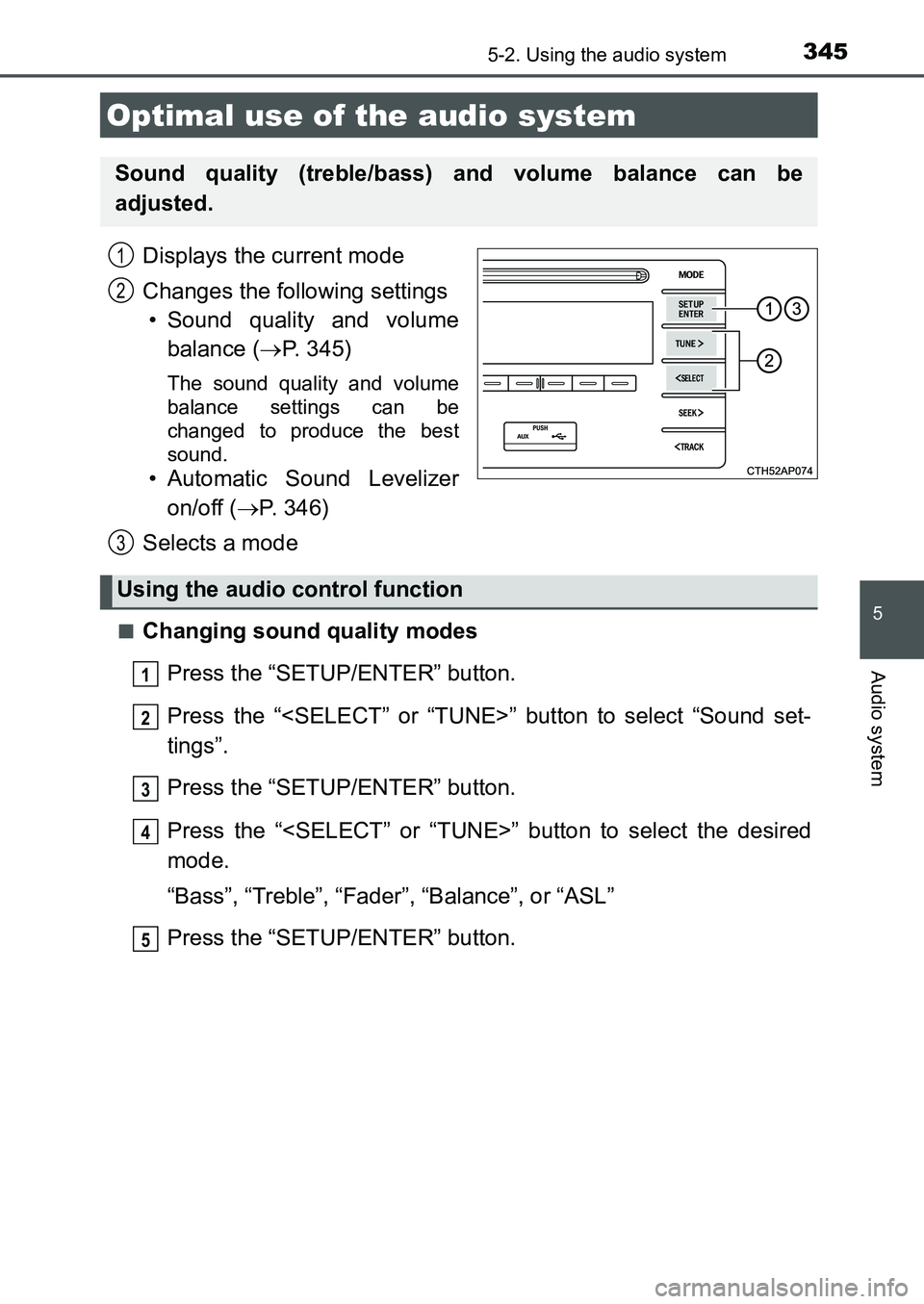 TOYOTA AURIS 2017 Owners Manual (in English) 345
UK AURIS_HB_EE (OM12K97E)
5
Audio system
5-2. Using the audio system
Displays the current mode
Changes the following settings
• Sound quality and volume
balance (P. 345)
The sound quality an TOYOTA AURIS 2017 Owners Manual (in English) 345
UK AURIS_HB_EE (OM12K97E)
5
Audio system
5-2. Using the audio system
Displays the current mode
Changes the following settings
• Sound quality and volume
balance (P. 345)
The sound quality an