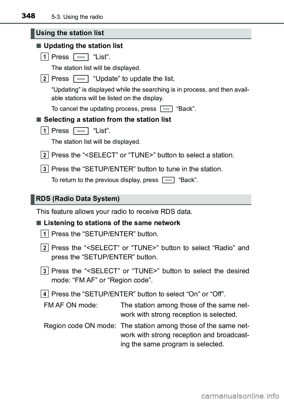 TOYOTA AURIS 2017 Owners Manual (in English) 3485-3. Using the radio
UK AURIS_HB_EE (OM12K97E)■
Updating the station list
Press “List”.
The station list will be displayed.
Press “Update” to update the list.
“Updating” is displa TOYOTA AURIS 2017 Owners Manual (in English) 3485-3. Using the radio
UK AURIS_HB_EE (OM12K97E)■
Updating the station list
Press “List”.
The station list will be displayed.
Press “Update” to update the list.
“Updating” is displa