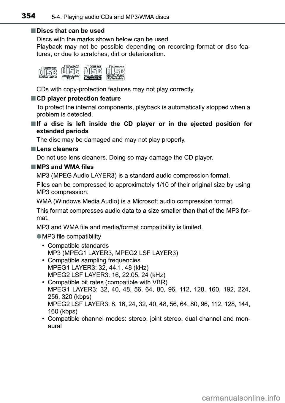 TOYOTA AURIS 2017 Owners Manual (in English) 3545-4. Playing audio CDs and MP3/WMA discs
UK AURIS_HB_EE (OM12K97E)■Discs that can be used
Discs with the marks shown below can be used.
Playback may not be possible depending on recording forma TOYOTA AURIS 2017 Owners Manual (in English) 3545-4. Playing audio CDs and MP3/WMA discs
UK AURIS_HB_EE (OM12K97E)■Discs that can be used
Discs with the marks shown below can be used.
Playback may not be possible depending on recording forma