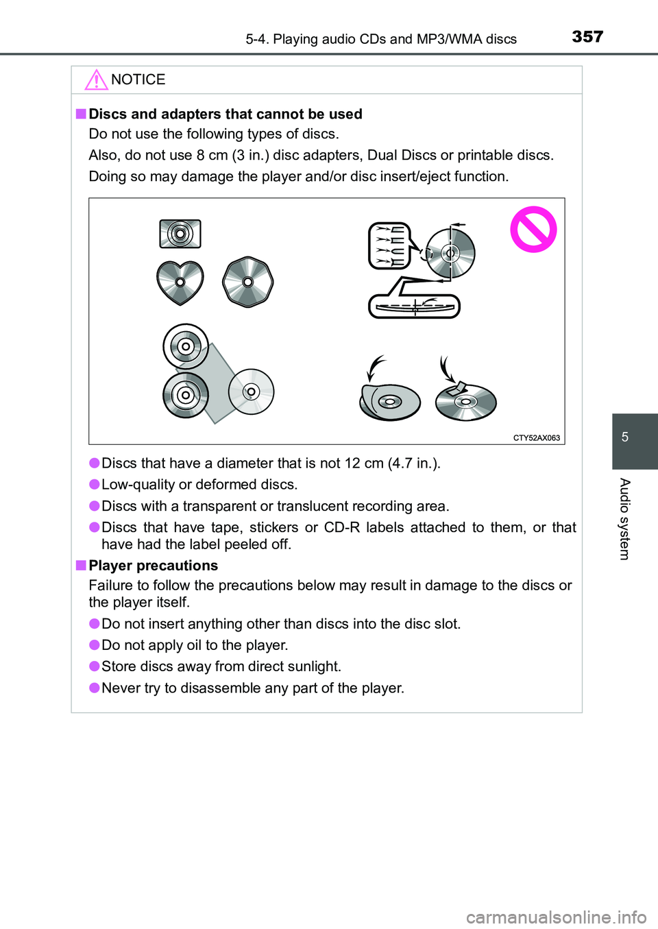 TOYOTA AURIS 2017 Owners Manual (in English) 3575-4. Playing audio CDs and MP3/WMA discs
UK AURIS_HB_EE (OM12K97E)
5
Audio system
NOTICE
■Discs and adapters that cannot be used
Do not use the following types of discs.
Also, do not use 8 cm ( TOYOTA AURIS 2017 Owners Manual (in English) 3575-4. Playing audio CDs and MP3/WMA discs
UK AURIS_HB_EE (OM12K97E)
5
Audio system
NOTICE
■Discs and adapters that cannot be used
Do not use the following types of discs.
Also, do not use 8 cm (