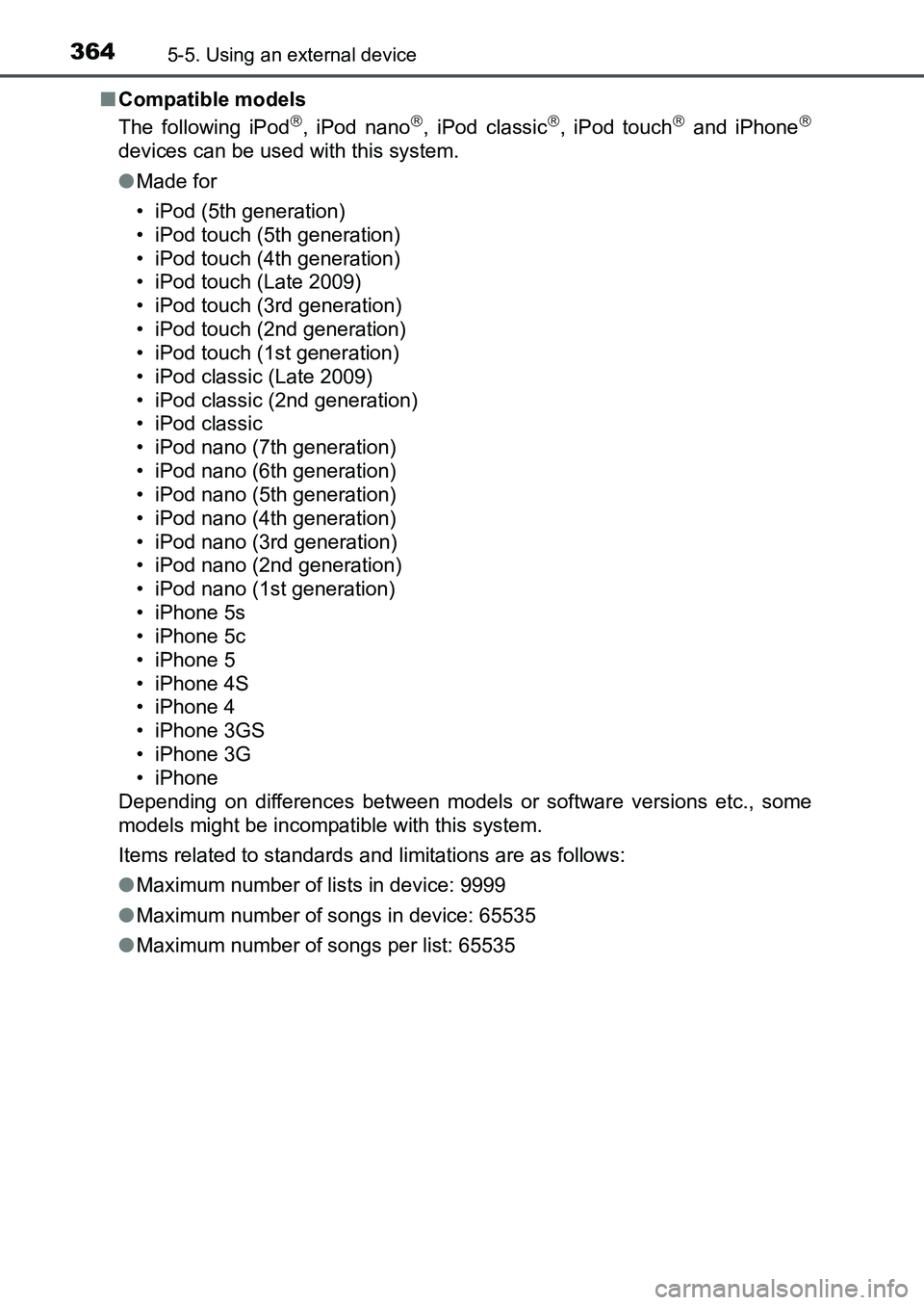 TOYOTA AURIS 2017 Owners Manual (in English) 3645-5. Using an external device
UK AURIS_HB_EE (OM12K97E)■Compatible models
The following iPod
, iPod nano, iPod classic, iPod touch and iPhone
devices can be used with this system. TOYOTA AURIS 2017 Owners Manual (in English) 3645-5. Using an external device
UK AURIS_HB_EE (OM12K97E)■Compatible models
The following iPod
, iPod nano, iPod classic, iPod touch and iPhone
devices can be used with this system.