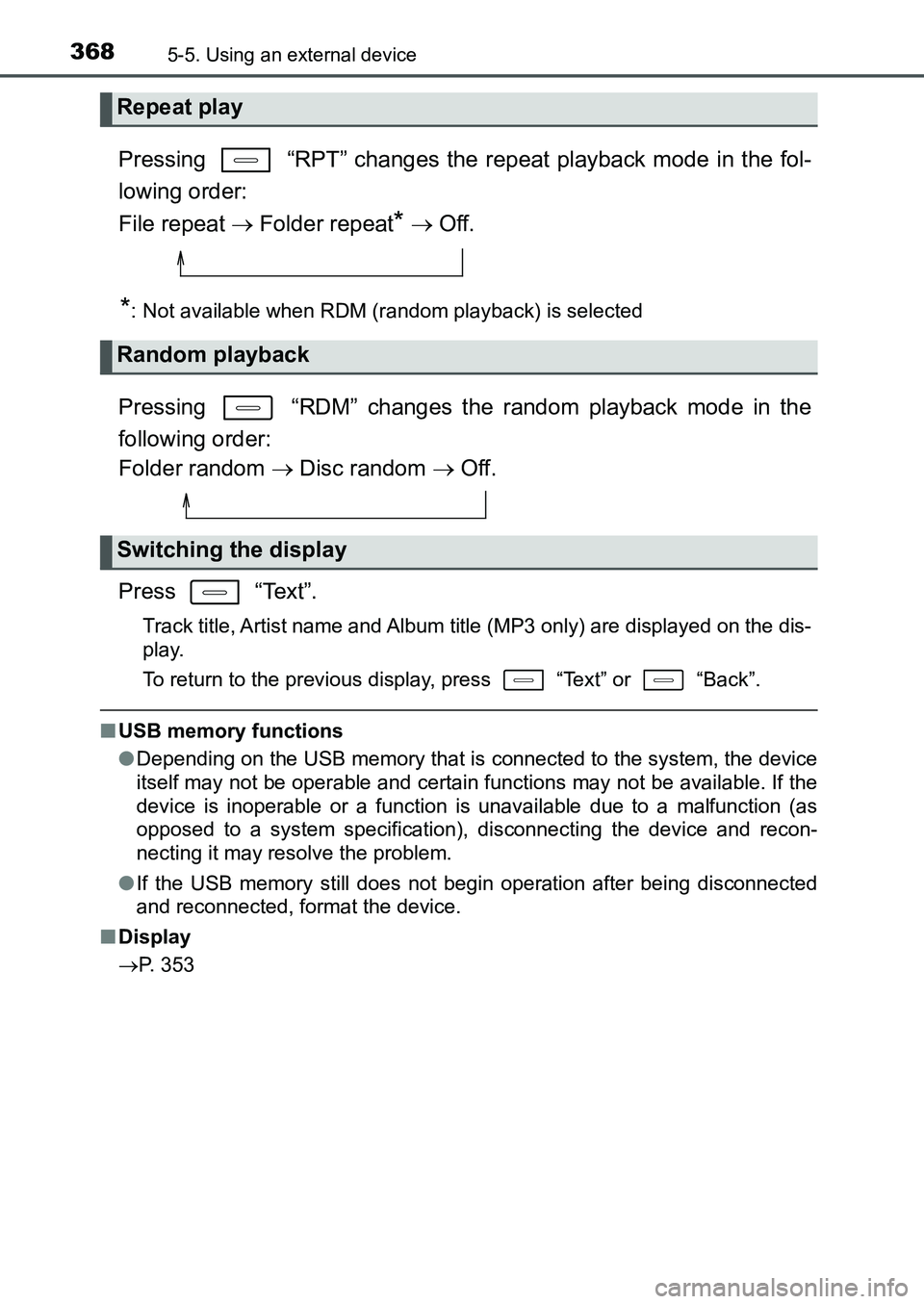 TOYOTA AURIS 2017 Owners Manual (in English) 3685-5. Using an external device
UK AURIS_HB_EE (OM12K97E)
Pressing “RPT” changes the repeat playback mode in the fol-
lowing order:
File repeat Folder repeat
* Off.
*: Not available w TOYOTA AURIS 2017 Owners Manual (in English) 3685-5. Using an external device
UK AURIS_HB_EE (OM12K97E)
Pressing “RPT” changes the repeat playback mode in the fol-
lowing order:
File repeat Folder repeat
* Off.
*: Not available w