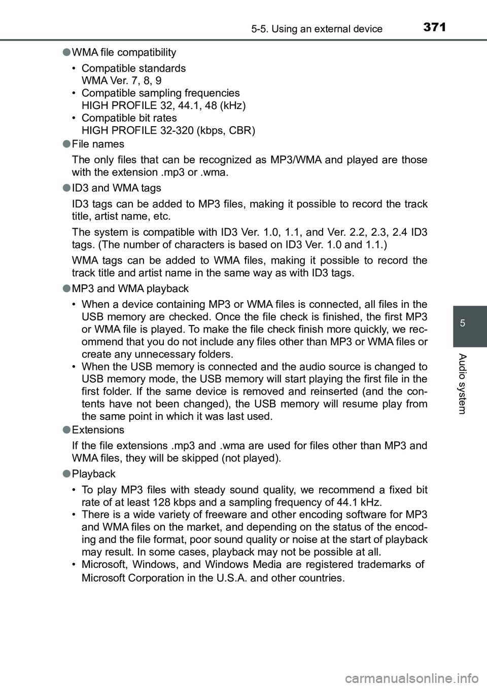 TOYOTA AURIS 2017  Owners Manual (in English) 3715-5. Using an external device
UK AURIS_HB_EE  (OM12K97E)
5
Audio system
●WMA file compatibility
• Compatible standards
WMA Ver. 7, 8, 9
• Compatible sampling frequencies
HIGH PROFILE 32, 44.1