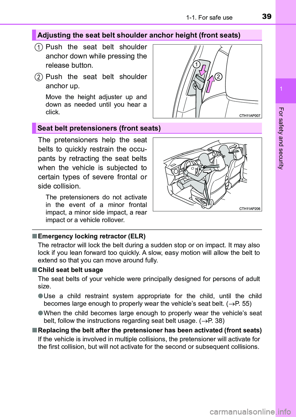 TOYOTA AURIS 2017 (in English) Owners Guide 391-1. For safe use
1
For safety and security
UK AURIS_HB_EE (OM12K97E)
Push the seat belt shoulder
anchor down while pressing the
release button.
Push the seat belt shoulder
anchor up.
Move the heig TOYOTA AURIS 2017 (in English) Owners Guide 391-1. For safe use
1
For safety and security
UK AURIS_HB_EE (OM12K97E)
Push the seat belt shoulder
anchor down while pressing the
release button.
Push the seat belt shoulder
anchor up.
Move the heig