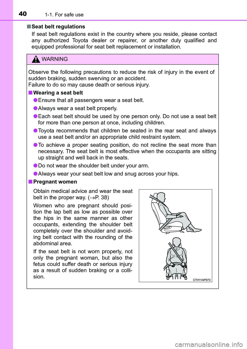TOYOTA AURIS 2017 (in English) Owners Guide 401-1. For safe use
UK AURIS_HB_EE (OM12K97E)■Seat belt regulations
If seat belt regulations exist in the country where you reside, please contact
any authorized Toyota dealer or repairer, or anoth TOYOTA AURIS 2017 (in English) Owners Guide 401-1. For safe use
UK AURIS_HB_EE (OM12K97E)■Seat belt regulations
If seat belt regulations exist in the country where you reside, please contact
any authorized Toyota dealer or repairer, or anoth