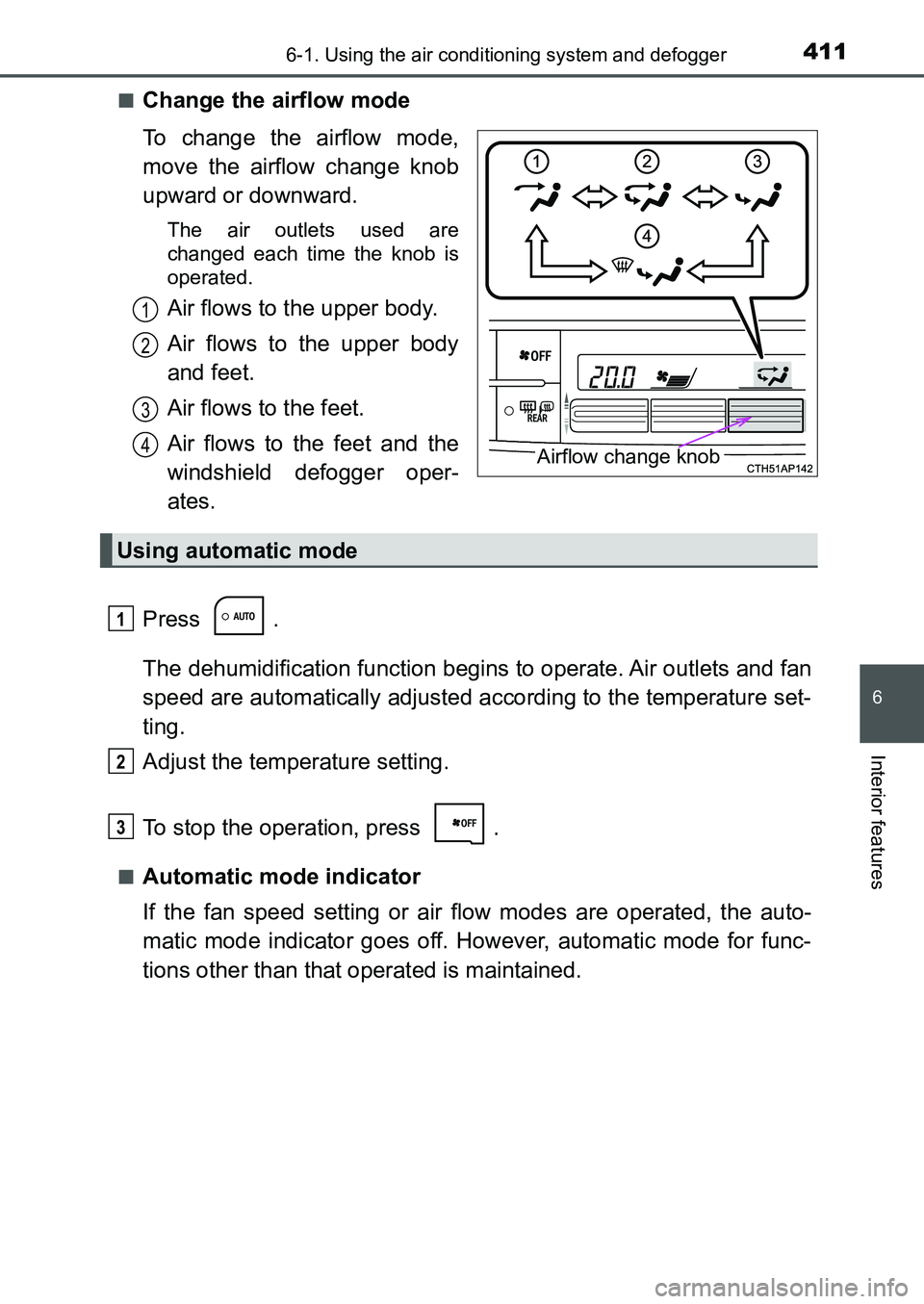 TOYOTA AURIS 2017 Owners Manual (in English) 4116-1. Using the air conditioning system and defogger
UK AURIS_HB_EE (OM12K97E)
6
Interior features
■Change the airflow mode
To change the airflow mode,
move the airflow change knob
upward or down TOYOTA AURIS 2017 Owners Manual (in English) 4116-1. Using the air conditioning system and defogger
UK AURIS_HB_EE (OM12K97E)
6
Interior features
■Change the airflow mode
To change the airflow mode,
move the airflow change knob
upward or down