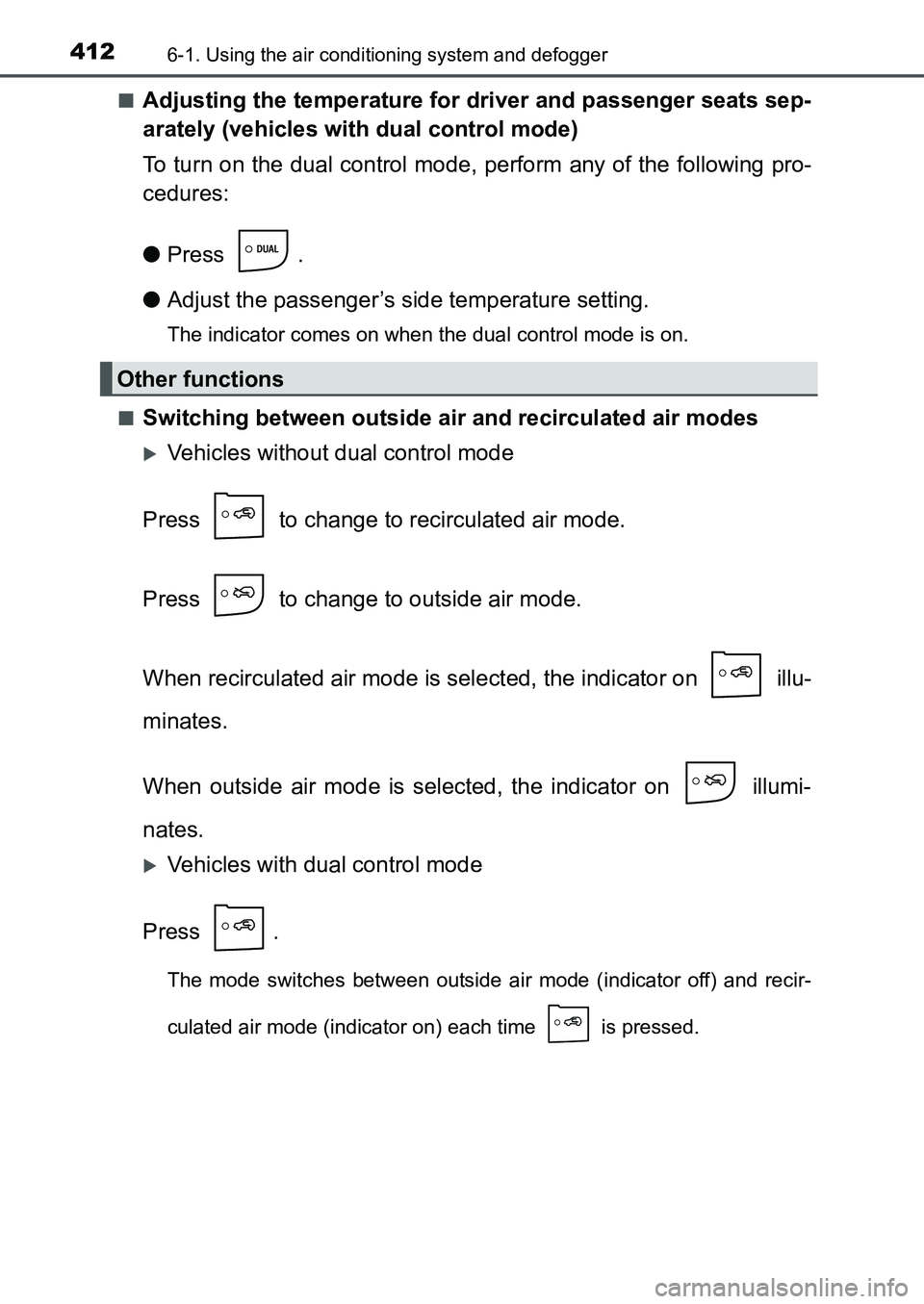 TOYOTA AURIS 2017 Owners Manual (in English) 4126-1. Using the air conditioning system and defogger
UK AURIS_HB_EE (OM12K97E)■
Adjusting the temperature for driver and passenger seats sep-
arately (vehicles with dual control mode)
To turn on TOYOTA AURIS 2017 Owners Manual (in English) 4126-1. Using the air conditioning system and defogger
UK AURIS_HB_EE (OM12K97E)■
Adjusting the temperature for driver and passenger seats sep-
arately (vehicles with dual control mode)
To turn on