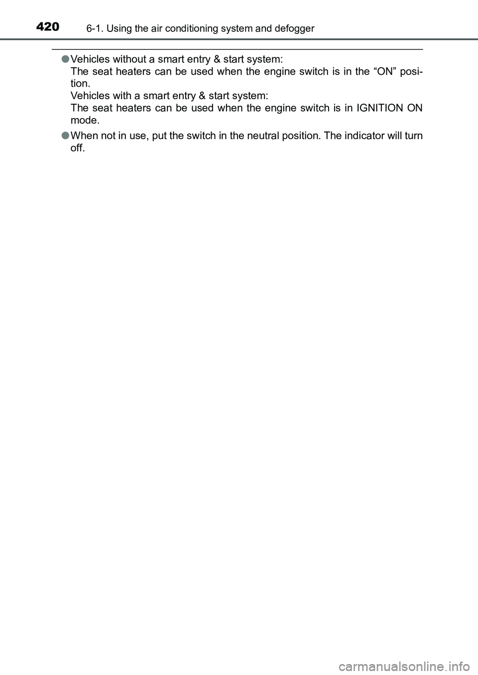TOYOTA AURIS 2017 Owners Manual (in English) 4206-1. Using the air conditioning system and defogger
UK AURIS_HB_EE (OM12K97E)
●Vehicles without a smart entry & start system:
The seat heaters can be used when the engine switch is in the “ON TOYOTA AURIS 2017 Owners Manual (in English) 4206-1. Using the air conditioning system and defogger
UK AURIS_HB_EE (OM12K97E)
●Vehicles without a smart entry & start system:
The seat heaters can be used when the engine switch is in the “ON