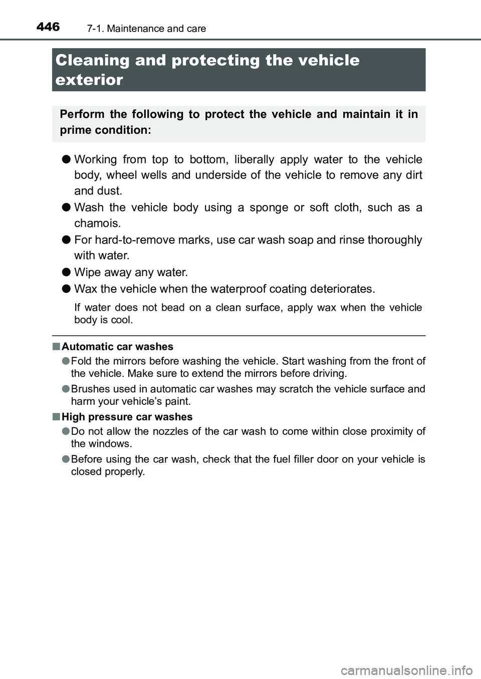 TOYOTA AURIS 2017 Owners Manual (in English) 446
UK AURIS_HB_EE (OM12K97E)
7-1. Maintenance and care
●Working from top to bottom, liberally apply water to the vehicle
body, wheel wells and underside of the vehicle to remove any dirt
and dust. TOYOTA AURIS 2017 Owners Manual (in English) 446
UK AURIS_HB_EE (OM12K97E)
7-1. Maintenance and care
●Working from top to bottom, liberally apply water to the vehicle
body, wheel wells and underside of the vehicle to remove any dirt
and dust.
