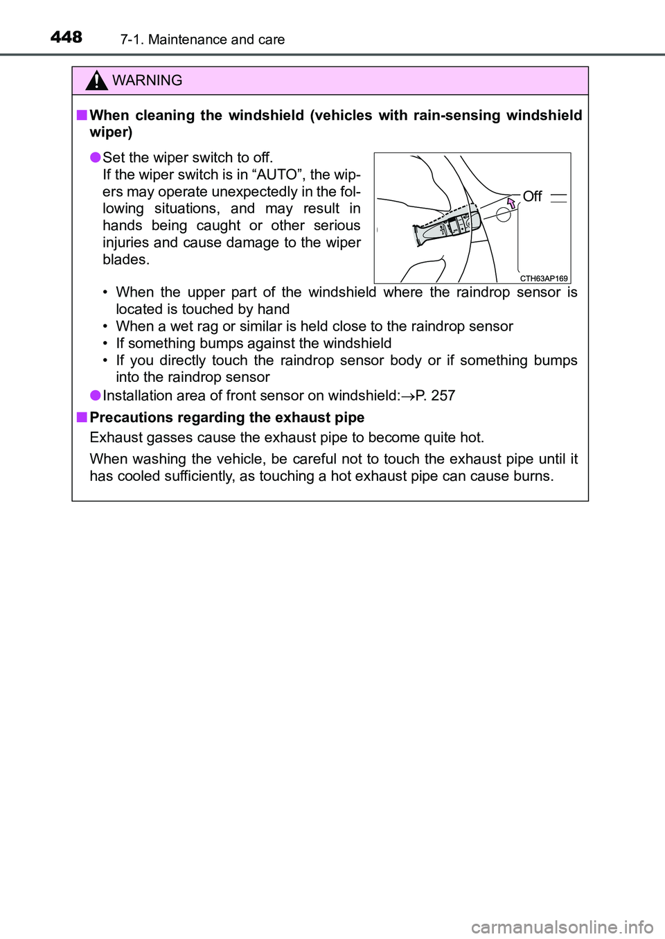 TOYOTA AURIS 2017 Owners Manual (in English) 4487-1. Maintenance and care
UK AURIS_HB_EE (OM12K97E)
WARNING
■When cleaning the windshield (vehicles with rain-sensing windshield
wiper)
• When the upper part of the windshield where the raindr TOYOTA AURIS 2017 Owners Manual (in English) 4487-1. Maintenance and care
UK AURIS_HB_EE (OM12K97E)
WARNING
■When cleaning the windshield (vehicles with rain-sensing windshield
wiper)
• When the upper part of the windshield where the raindr