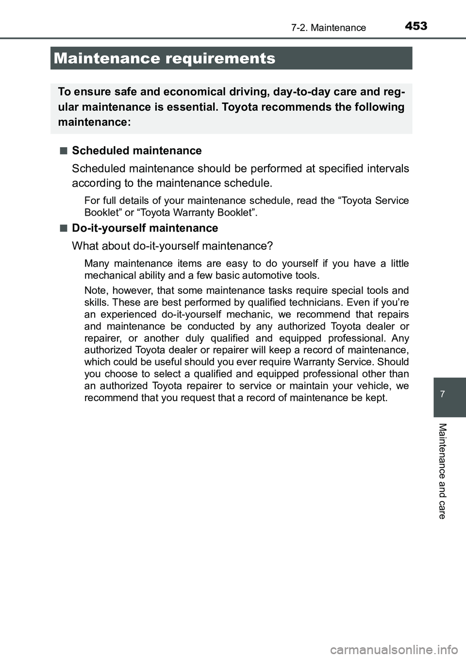 TOYOTA AURIS 2017 Owners Manual (in English) 453
UK AURIS_HB_EE (OM12K97E)
7
Maintenance and care
7-2. Maintenance
■Scheduled maintenance
Scheduled maintenance should be performed at specified intervals
according to the maintenance schedule.
TOYOTA AURIS 2017 Owners Manual (in English) 453
UK AURIS_HB_EE (OM12K97E)
7
Maintenance and care
7-2. Maintenance
■Scheduled maintenance
Scheduled maintenance should be performed at specified intervals
according to the maintenance schedule.