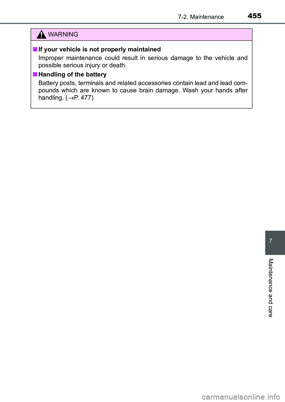 TOYOTA AURIS 2017 Owners Manual (in English) 4557-2. Maintenance
UK AURIS_HB_EE (OM12K97E)
7
Maintenance and care
WARNING
■If your vehicle is not properly maintained
Improper maintenance could result in serious damage to the vehicle and
possi TOYOTA AURIS 2017 Owners Manual (in English) 4557-2. Maintenance
UK AURIS_HB_EE (OM12K97E)
7
Maintenance and care
WARNING
■If your vehicle is not properly maintained
Improper maintenance could result in serious damage to the vehicle and
possi