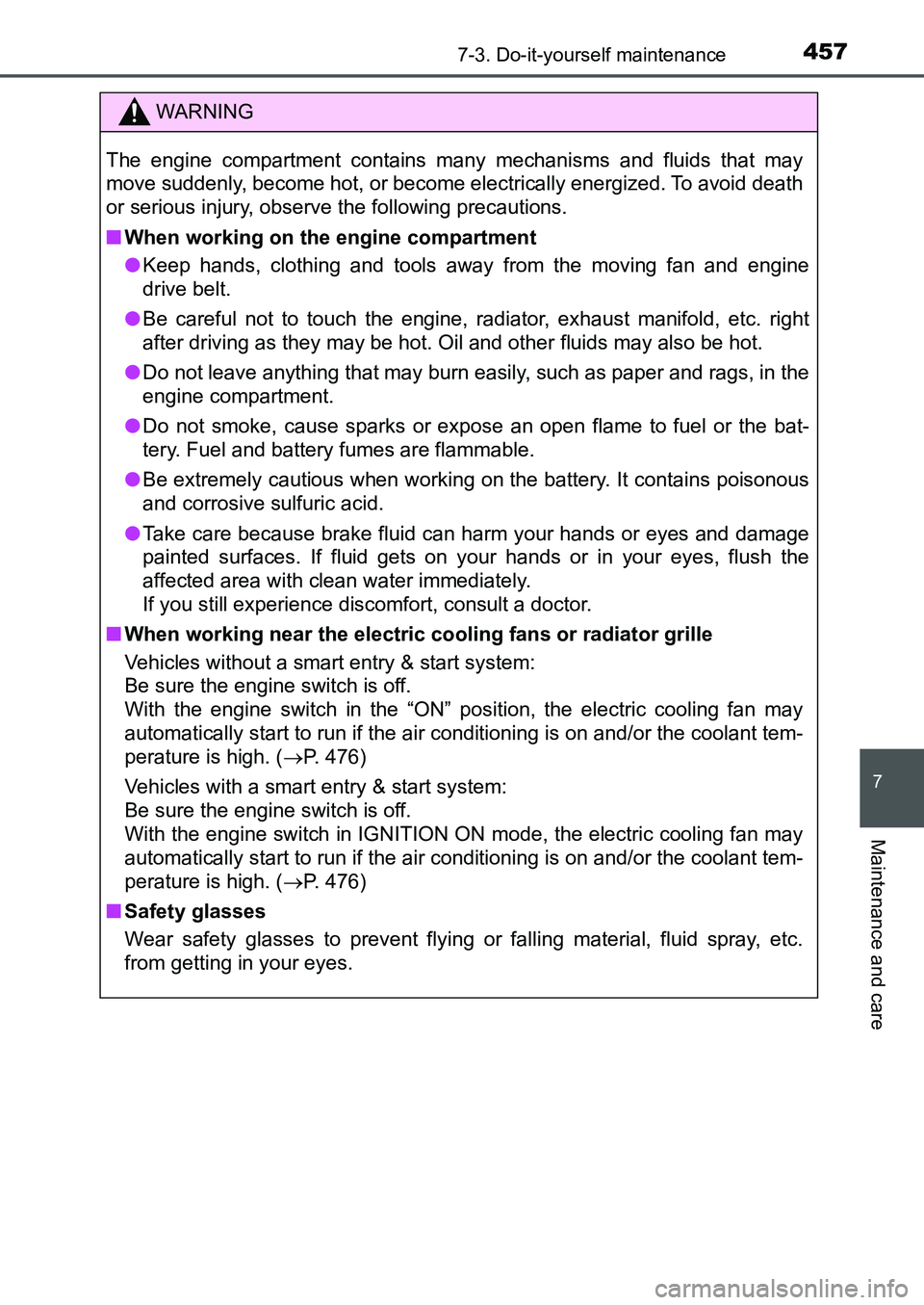 TOYOTA AURIS 2017 Owners Manual (in English) 4577-3. Do-it-yourself maintenance
UK AURIS_HB_EE (OM12K97E)
7
Maintenance and care
WARNING
The engine compartment contains many mechanisms and fluids that may
move suddenly, become hot, or become el TOYOTA AURIS 2017 Owners Manual (in English) 4577-3. Do-it-yourself maintenance
UK AURIS_HB_EE (OM12K97E)
7
Maintenance and care
WARNING
The engine compartment contains many mechanisms and fluids that may
move suddenly, become hot, or become el