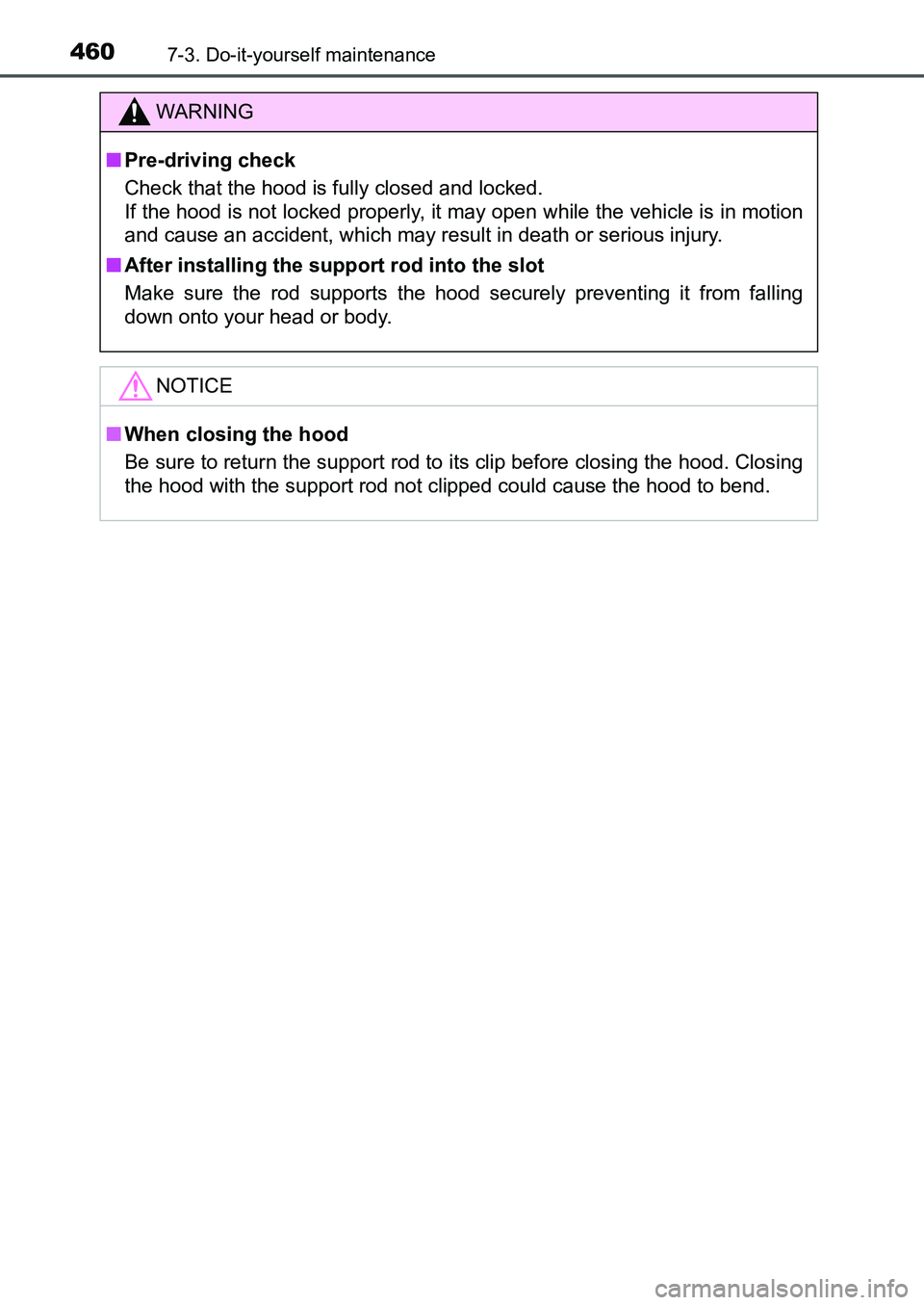 TOYOTA AURIS 2017 Owners Manual (in English) 4607-3. Do-it-yourself maintenance
UK AURIS_HB_EE (OM12K97E)
WARNING
■Pre-driving check
Check that the hood is fully closed and locked.
If the hood is not locked properly, it may open while the ve TOYOTA AURIS 2017 Owners Manual (in English) 4607-3. Do-it-yourself maintenance
UK AURIS_HB_EE (OM12K97E)
WARNING
■Pre-driving check
Check that the hood is fully closed and locked.
If the hood is not locked properly, it may open while the ve