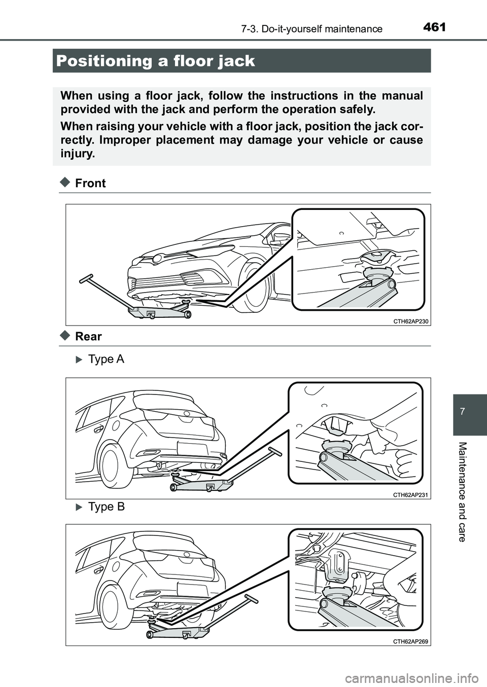 TOYOTA AURIS 2017  Owners Manual (in English) 4617-3. Do-it-yourself maintenance
UK AURIS_HB_EE  (OM12K97E)
7
Maintenance and care
◆Front
◆Rear
Type A
Type B
Positioning a floor jack
When using a floor jack, follow the instructions in t