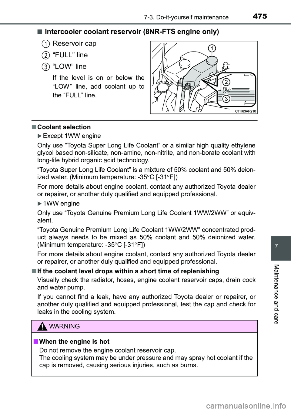 TOYOTA AURIS 2017 Owners Manual (in English) 4757-3. Do-it-yourself maintenance
UK AURIS_HB_EE (OM12K97E)
7
Maintenance and care
■Intercooler coolant reservoir (8NR-FTS engine only)
Reservoir cap
“FULL” line
“LOW” line
If the level is TOYOTA AURIS 2017 Owners Manual (in English) 4757-3. Do-it-yourself maintenance
UK AURIS_HB_EE (OM12K97E)
7
Maintenance and care
■Intercooler coolant reservoir (8NR-FTS engine only)
Reservoir cap
“FULL” line
“LOW” line
If the level is