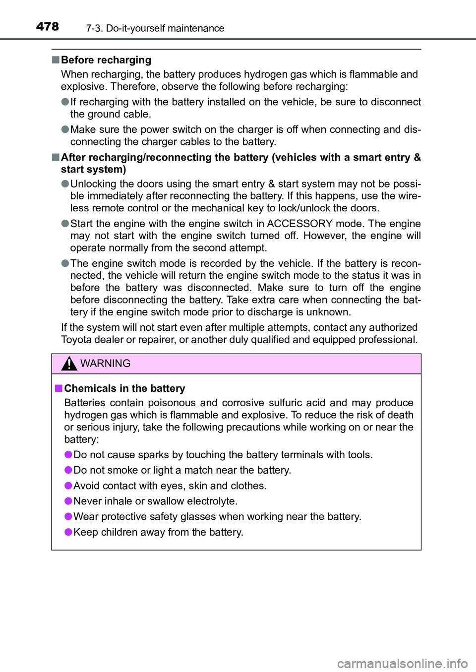 TOYOTA AURIS 2017 Owners Manual (in English) 4787-3. Do-it-yourself maintenance
UK AURIS_HB_EE (OM12K97E)
■Before recharging
When recharging, the battery produces hydrogen gas which is flammable and
explosive. Therefore, observe the following TOYOTA AURIS 2017 Owners Manual (in English) 4787-3. Do-it-yourself maintenance
UK AURIS_HB_EE (OM12K97E)
■Before recharging
When recharging, the battery produces hydrogen gas which is flammable and
explosive. Therefore, observe the following