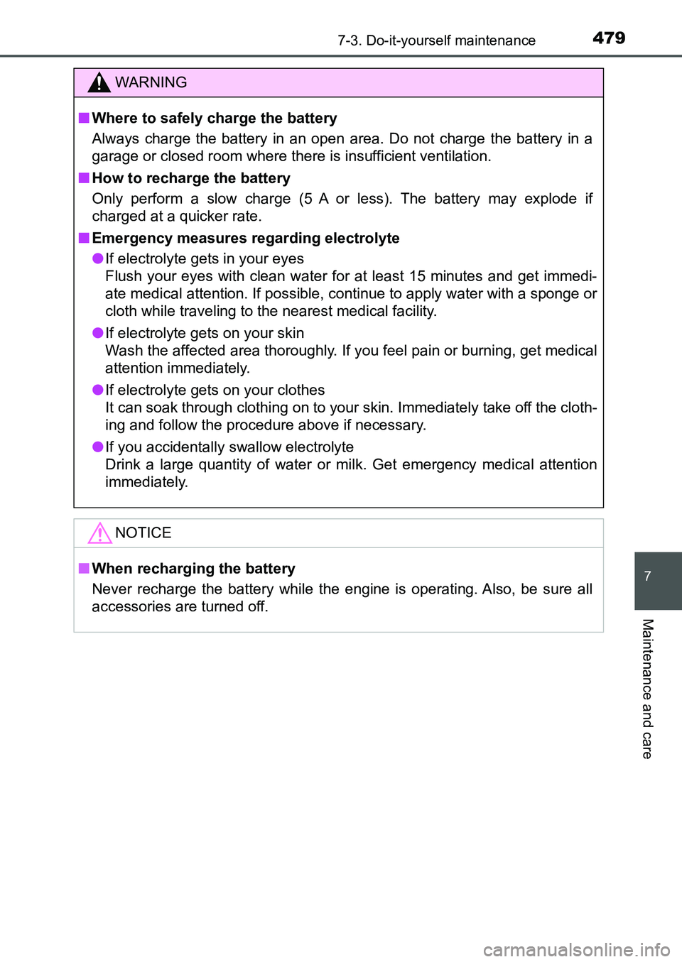 TOYOTA AURIS 2017 Owners Manual (in English) 4797-3. Do-it-yourself maintenance
UK AURIS_HB_EE (OM12K97E)
7
Maintenance and care
WARNING
■Where to safely charge the battery
Always charge the battery in an open area. Do not charge the battery TOYOTA AURIS 2017 Owners Manual (in English) 4797-3. Do-it-yourself maintenance
UK AURIS_HB_EE (OM12K97E)
7
Maintenance and care
WARNING
■Where to safely charge the battery
Always charge the battery in an open area. Do not charge the battery