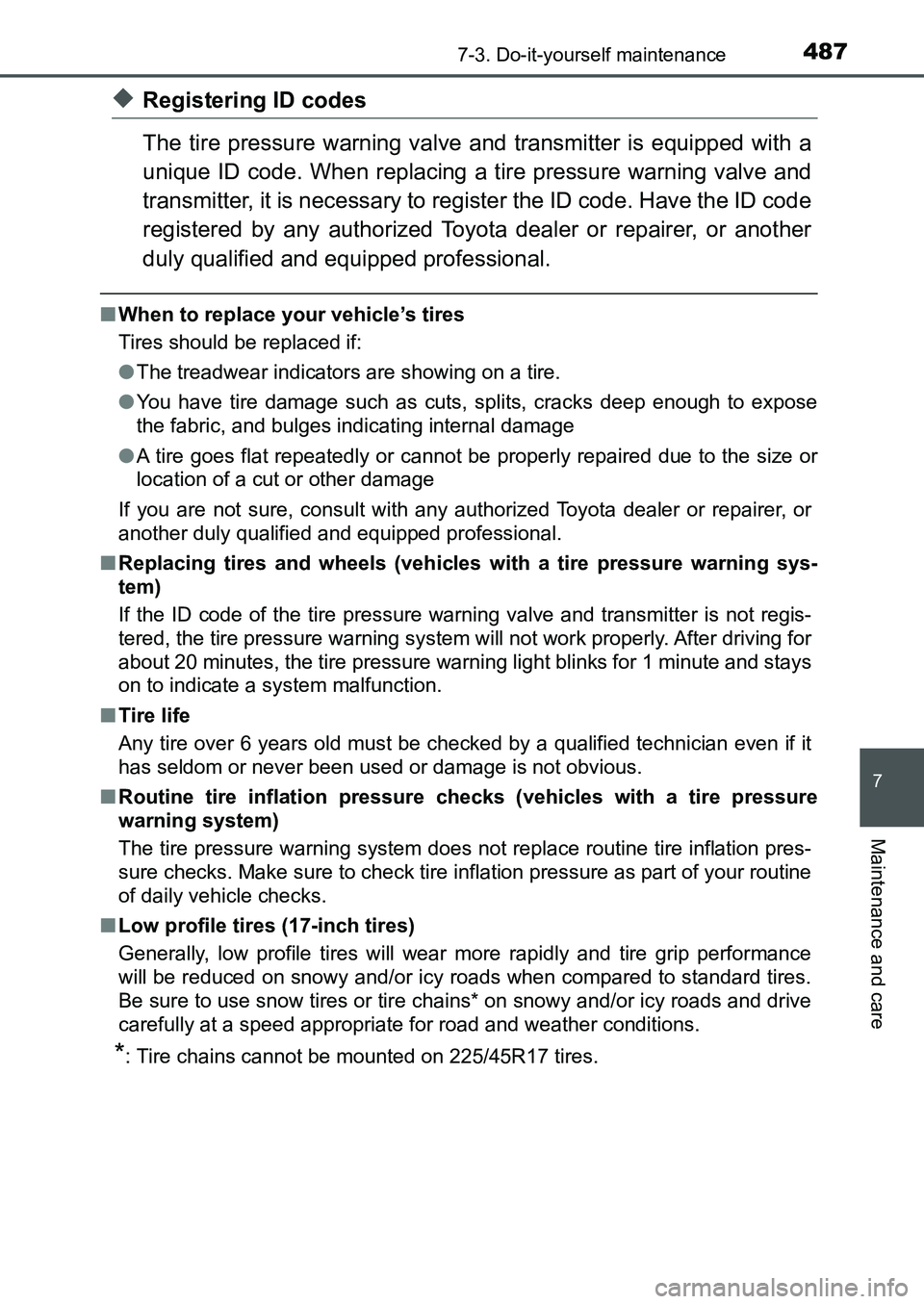 TOYOTA AURIS 2017 Owners Manual (in English) 4877-3. Do-it-yourself maintenance
UK AURIS_HB_EE (OM12K97E)
7
Maintenance and care
◆Registering ID codes
The tire pressure warning valve and transmitter is equipped with a
unique ID code. When rep TOYOTA AURIS 2017 Owners Manual (in English) 4877-3. Do-it-yourself maintenance
UK AURIS_HB_EE (OM12K97E)
7
Maintenance and care
◆Registering ID codes
The tire pressure warning valve and transmitter is equipped with a
unique ID code. When rep