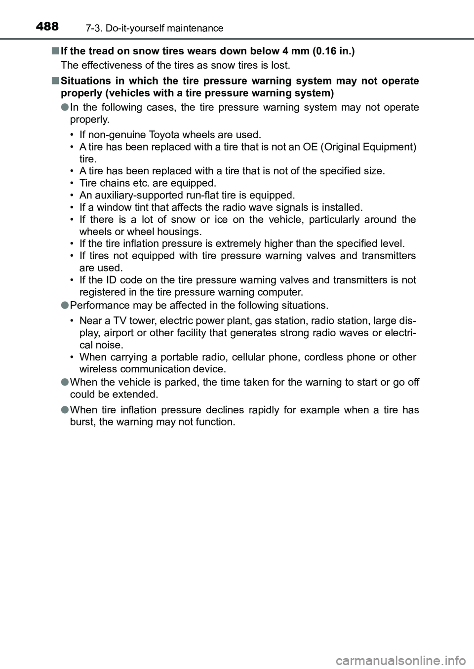 TOYOTA AURIS 2017 Owners Manual (in English) 4887-3. Do-it-yourself maintenance
UK AURIS_HB_EE (OM12K97E)■If the tread on snow tires wears down below 4 mm (0.16 in.)
The effectiveness of the tires as snow tires is lost.
■Situations in which TOYOTA AURIS 2017 Owners Manual (in English) 4887-3. Do-it-yourself maintenance
UK AURIS_HB_EE (OM12K97E)■If the tread on snow tires wears down below 4 mm (0.16 in.)
The effectiveness of the tires as snow tires is lost.
■Situations in which