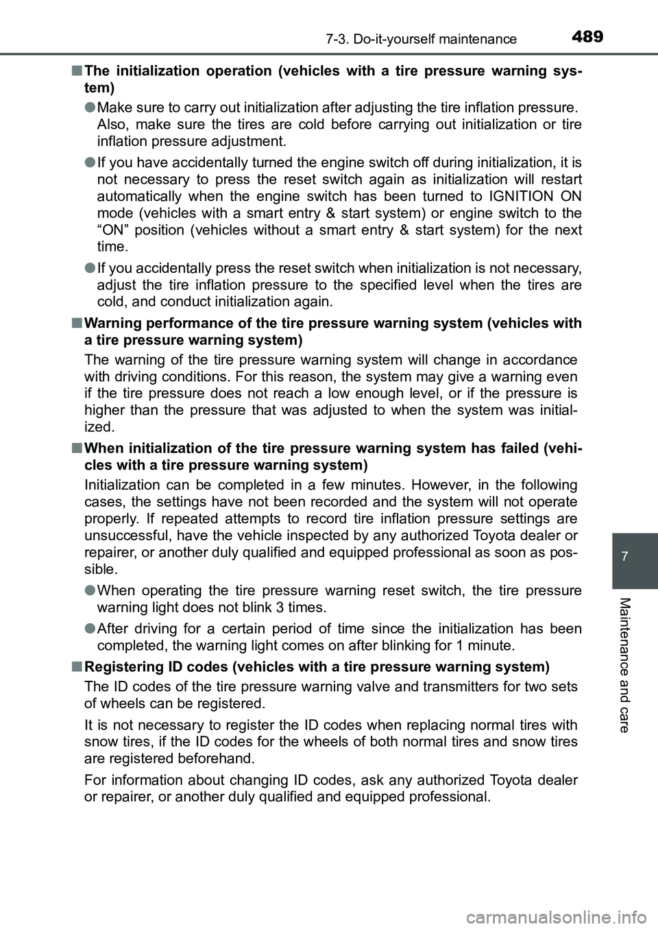 TOYOTA AURIS 2017 Owners Manual (in English) 4897-3. Do-it-yourself maintenance
UK AURIS_HB_EE (OM12K97E)
7
Maintenance and care
■The initialization operation (vehicles with a tire pressure warning sys-
tem)
●Make sure to carry out initiali TOYOTA AURIS 2017 Owners Manual (in English) 4897-3. Do-it-yourself maintenance
UK AURIS_HB_EE (OM12K97E)
7
Maintenance and care
■The initialization operation (vehicles with a tire pressure warning sys-
tem)
●Make sure to carry out initiali