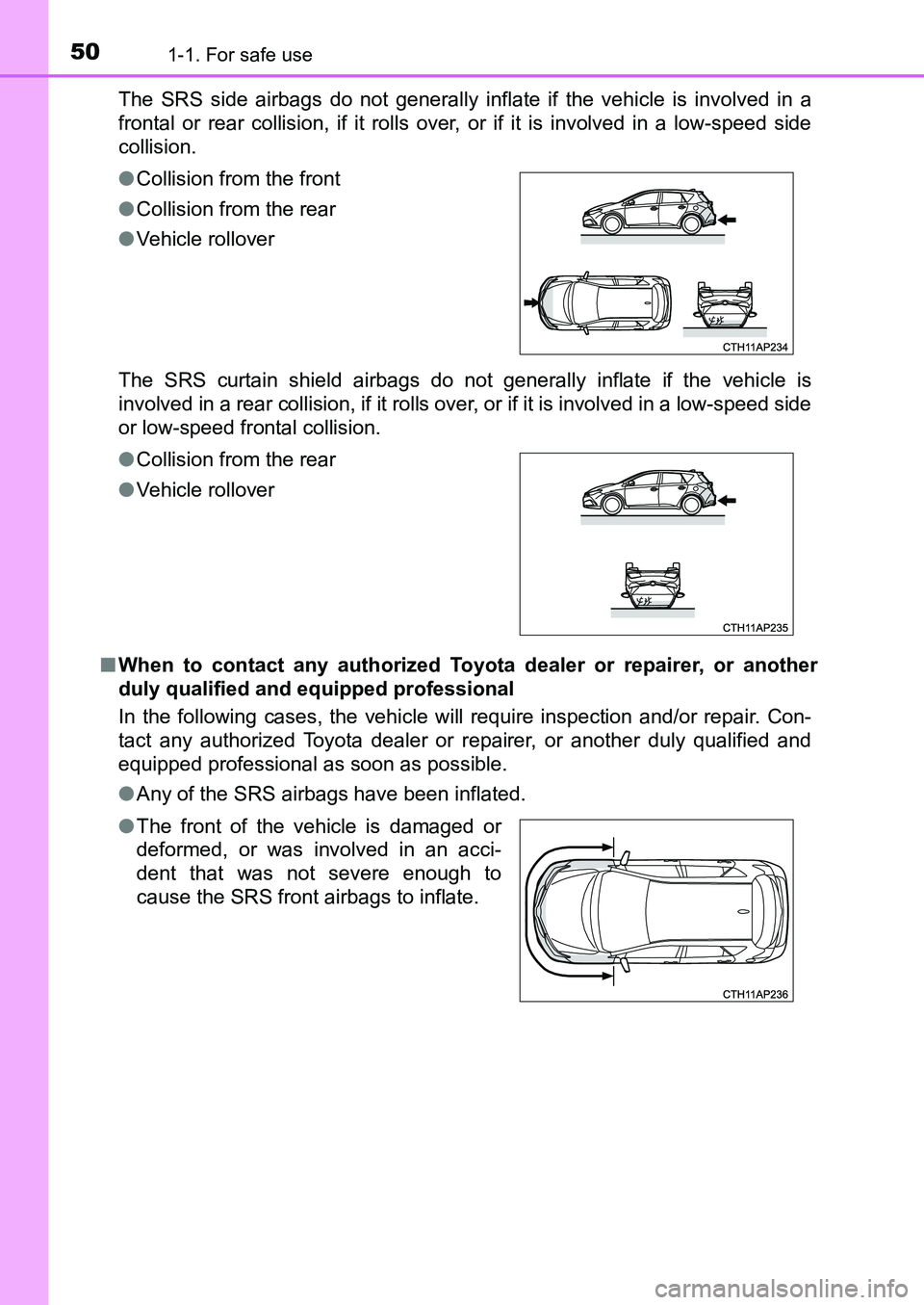 TOYOTA AURIS 2017 (in English) Service Manual 501-1. For safe use
UK AURIS_HB_EE (OM12K97E)The SRS side airbags do not generally inflate if the vehicle is involved in a
frontal or rear collision, if it rolls over, or if it is involved in a low-s TOYOTA AURIS 2017 (in English) Service Manual 501-1. For safe use
UK AURIS_HB_EE (OM12K97E)The SRS side airbags do not generally inflate if the vehicle is involved in a
frontal or rear collision, if it rolls over, or if it is involved in a low-s