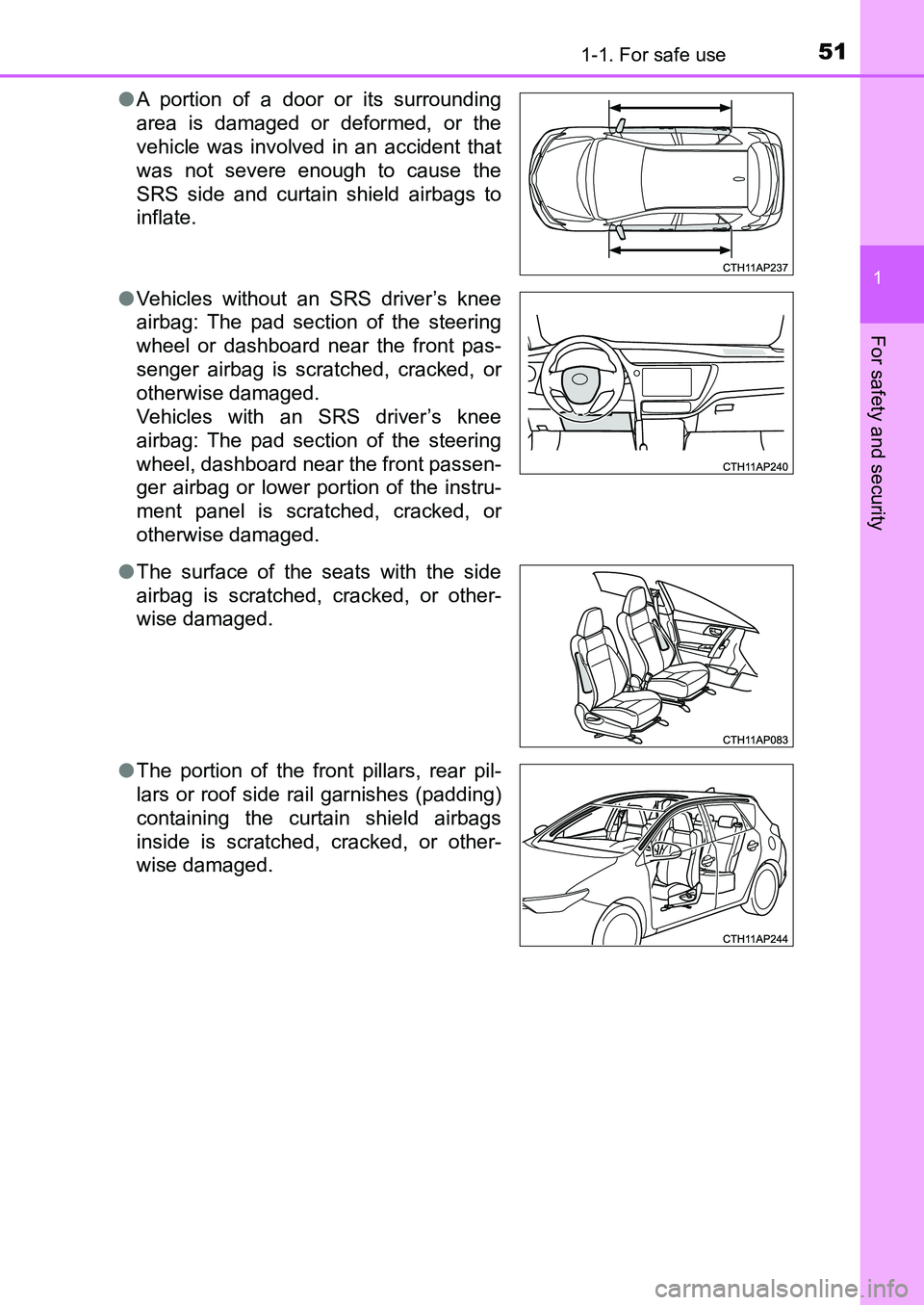 TOYOTA AURIS 2017 (in English) Workshop Manual 511-1. For safe use
1
For safety and security
UK AURIS_HB_EE (OM12K97E)●A portion of a door or its surrounding
area is damaged or deformed, or the
vehicle was involved in an accident that
was not s TOYOTA AURIS 2017 (in English) Workshop Manual 511-1. For safe use
1
For safety and security
UK AURIS_HB_EE (OM12K97E)●A portion of a door or its surrounding
area is damaged or deformed, or the
vehicle was involved in an accident that
was not s