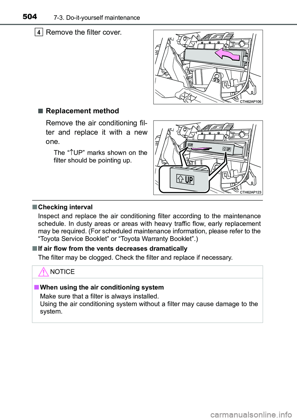 TOYOTA AURIS 2017 Owners Manual (in English) 5047-3. Do-it-yourself maintenance
UK AURIS_HB_EE (OM12K97E)
Remove the filter cover.
■Replacement method
Remove the air conditioning fil-
ter and replace it with a new
one.
The “UP” marks s TOYOTA AURIS 2017 Owners Manual (in English) 5047-3. Do-it-yourself maintenance
UK AURIS_HB_EE (OM12K97E)
Remove the filter cover.
■Replacement method
Remove the air conditioning fil-
ter and replace it with a new
one.
The “UP” marks s