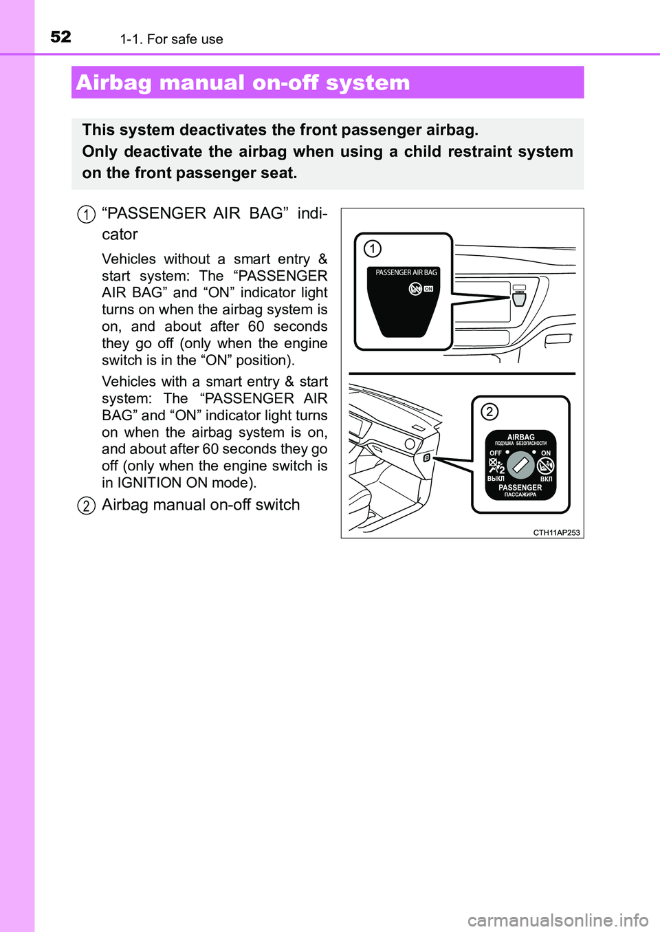 TOYOTA AURIS 2017 (in English) Workshop Manual 521-1. For safe use
UK AURIS_HB_EE (OM12K97E)
“PASSENGER AIR BAG” indi-
cator
Vehicles without a smart entry &
start system: The “PASSENGER
AIR BAG” and “ON” indicator light
turns on when TOYOTA AURIS 2017 (in English) Workshop Manual 521-1. For safe use
UK AURIS_HB_EE (OM12K97E)
“PASSENGER AIR BAG” indi-
cator
Vehicles without a smart entry &
start system: The “PASSENGER
AIR BAG” and “ON” indicator light
turns on when