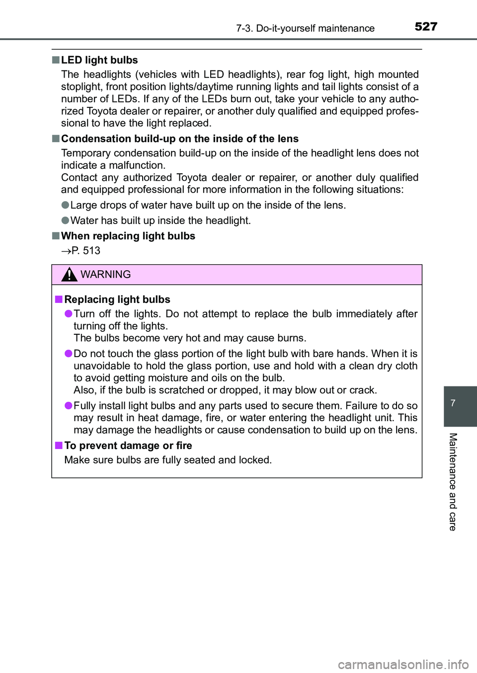 TOYOTA AURIS 2017 Owners Manual (in English) 5277-3. Do-it-yourself maintenance
UK AURIS_HB_EE (OM12K97E)
7
Maintenance and care
■LED light bulbs
The headlights (vehicles with LED headlights), rear fog light, high mounted
stoplight, front pos TOYOTA AURIS 2017 Owners Manual (in English) 5277-3. Do-it-yourself maintenance
UK AURIS_HB_EE (OM12K97E)
7
Maintenance and care
■LED light bulbs
The headlights (vehicles with LED headlights), rear fog light, high mounted
stoplight, front pos