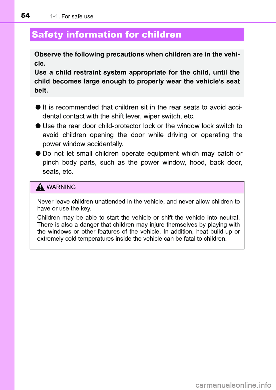 TOYOTA AURIS 2017 (in English) Workshop Manual 541-1. For safe use
UK AURIS_HB_EE (OM12K97E)
●It is recommended that children sit in the rear seats to avoid acci-
dental contact with the shift lever, wiper switch, etc.
●Use the rear door chil TOYOTA AURIS 2017 (in English) Workshop Manual 541-1. For safe use
UK AURIS_HB_EE (OM12K97E)
●It is recommended that children sit in the rear seats to avoid acci-
dental contact with the shift lever, wiper switch, etc.
●Use the rear door chil