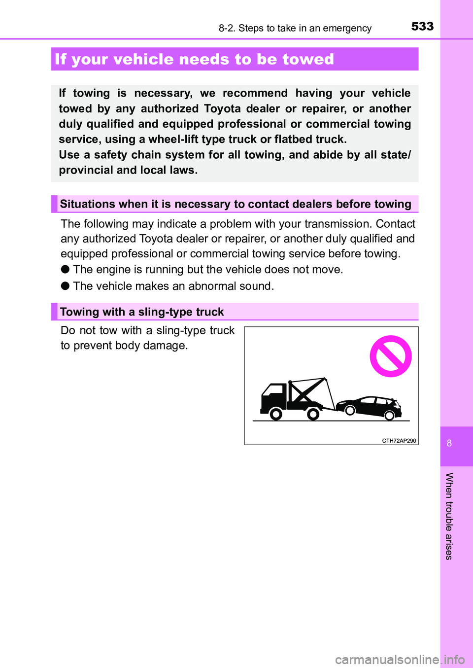 TOYOTA AURIS 2017 Owners Manual (in English) 533
UK AURIS_HB_EE (OM12K97E)
8
When trouble arises
8-2. Steps to take in an emergency
The following may indicate a problem with your transmission. Contact
any authorized Toyota dealer or repairer, o TOYOTA AURIS 2017 Owners Manual (in English) 533
UK AURIS_HB_EE (OM12K97E)
8
When trouble arises
8-2. Steps to take in an emergency
The following may indicate a problem with your transmission. Contact
any authorized Toyota dealer or repairer, o