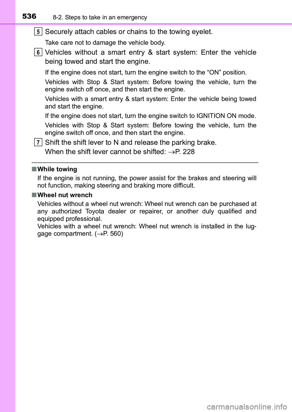TOYOTA AURIS 2017 Owners Manual (in English) 5368-2. Steps to take in an emergency
UK AURIS_HB_EE (OM12K97E)
Securely attach cables or chains to the towing eyelet.
Take care not to damage the vehicle body.
Vehicles without a smart entry & start TOYOTA AURIS 2017 Owners Manual (in English) 5368-2. Steps to take in an emergency
UK AURIS_HB_EE (OM12K97E)
Securely attach cables or chains to the towing eyelet.
Take care not to damage the vehicle body.
Vehicles without a smart entry & start