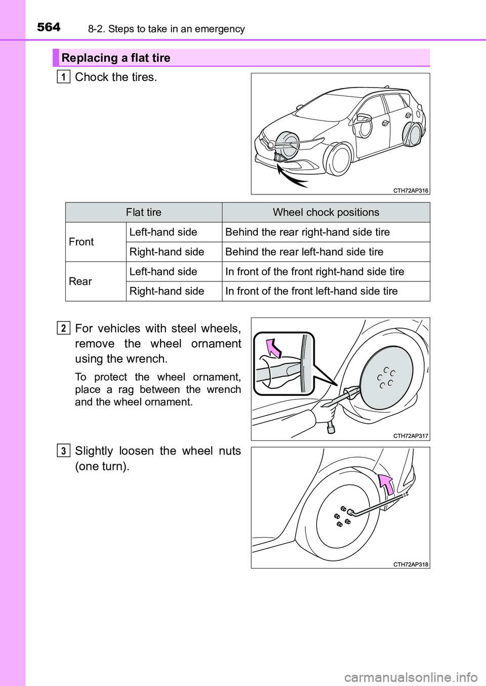 TOYOTA AURIS 2017 Owners Manual (in English) 5648-2. Steps to take in an emergency
UK AURIS_HB_EE (OM12K97E)
Chock the tires.
For vehicles with steel wheels,
remove the wheel ornament
using the wrench.
To protect the wheel ornament,
place a rag TOYOTA AURIS 2017 Owners Manual (in English) 5648-2. Steps to take in an emergency
UK AURIS_HB_EE (OM12K97E)
Chock the tires.
For vehicles with steel wheels,
remove the wheel ornament
using the wrench.
To protect the wheel ornament,
place a rag
