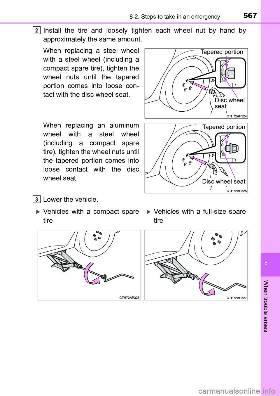 TOYOTA AURIS 2017 Owners Manual (in English) 5678-2. Steps to take in an emergency
UK AURIS_HB_EE (OM12K97E)
8
When trouble arises
Install the tire and loosely tighten each wheel nut by hand by
approximately the same amount.
When replacing a st TOYOTA AURIS 2017 Owners Manual (in English) 5678-2. Steps to take in an emergency
UK AURIS_HB_EE (OM12K97E)
8
When trouble arises
Install the tire and loosely tighten each wheel nut by hand by
approximately the same amount.
When replacing a st