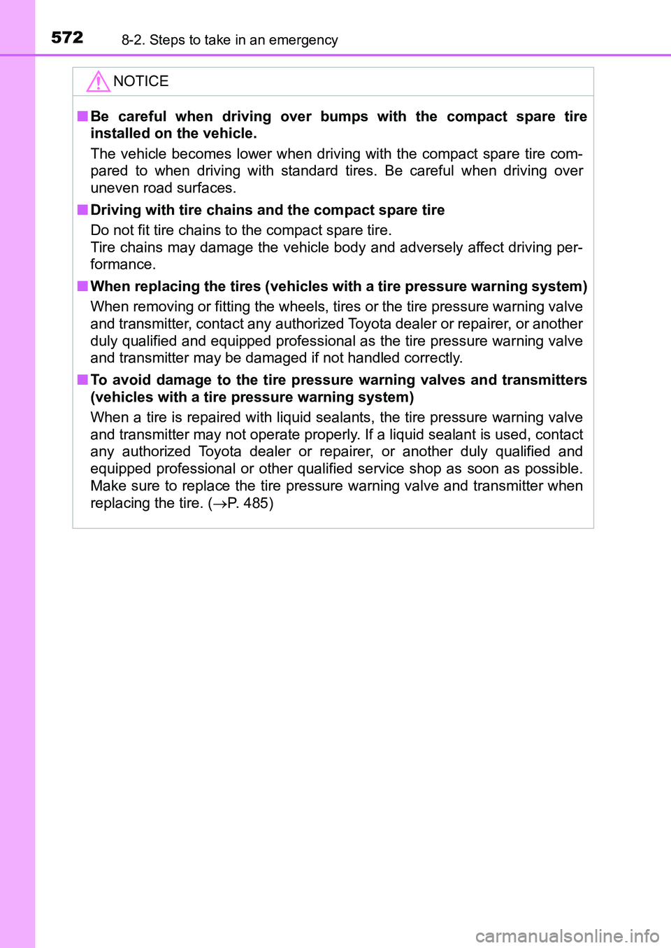 TOYOTA AURIS 2017 Owners Manual (in English) 5728-2. Steps to take in an emergency
UK AURIS_HB_EE (OM12K97E)
NOTICE
■Be careful when driving over bumps with the compact spare tire
installed on the vehicle.
The vehicle becomes lower when drivi TOYOTA AURIS 2017 Owners Manual (in English) 5728-2. Steps to take in an emergency
UK AURIS_HB_EE (OM12K97E)
NOTICE
■Be careful when driving over bumps with the compact spare tire
installed on the vehicle.
The vehicle becomes lower when drivi