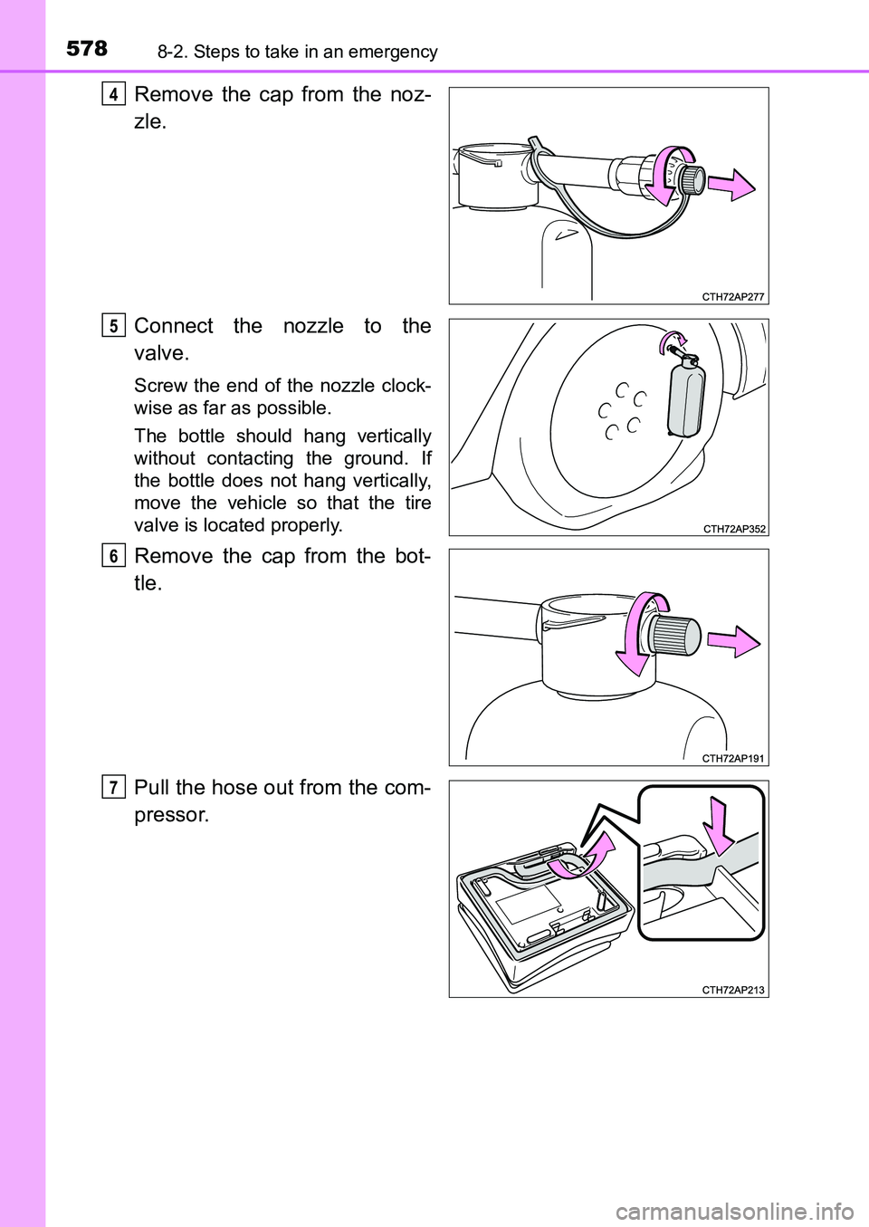 TOYOTA AURIS 2017 Owners Manual (in English) 5788-2. Steps to take in an emergency
UK AURIS_HB_EE (OM12K97E)
Remove the cap from the noz-
zle.
Connect the nozzle to the
valve.
Screw the end of the nozzle clock-
wise as far as possible.
The bott TOYOTA AURIS 2017 Owners Manual (in English) 5788-2. Steps to take in an emergency
UK AURIS_HB_EE (OM12K97E)
Remove the cap from the noz-
zle.
Connect the nozzle to the
valve.
Screw the end of the nozzle clock-
wise as far as possible.
The bott