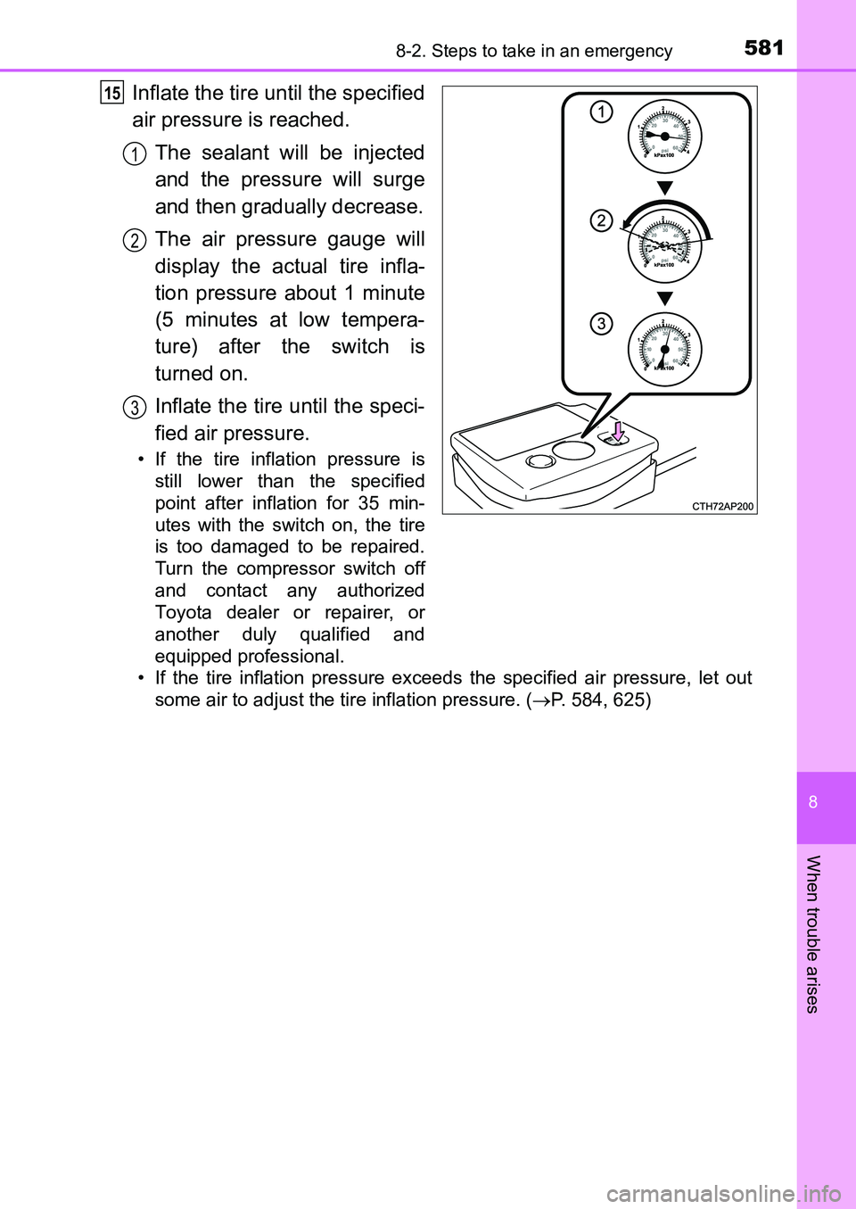 TOYOTA AURIS 2017 Owners Manual (in English) 5818-2. Steps to take in an emergency
UK AURIS_HB_EE (OM12K97E)
8
When trouble arises
Inflate the tire until the specified
air pressure is reached.
The sealant will be injected
and the pressure will TOYOTA AURIS 2017 Owners Manual (in English) 5818-2. Steps to take in an emergency
UK AURIS_HB_EE (OM12K97E)
8
When trouble arises
Inflate the tire until the specified
air pressure is reached.
The sealant will be injected
and the pressure will