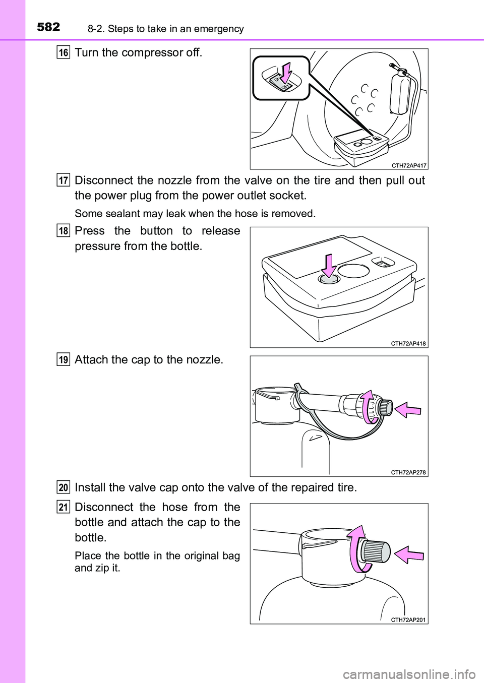 TOYOTA AURIS 2017 Owners Manual (in English) 5828-2. Steps to take in an emergency
UK AURIS_HB_EE (OM12K97E)
Turn the compressor off.
Disconnect the nozzle from the valve on the tire and then pull out
the power plug from the power outlet socket TOYOTA AURIS 2017 Owners Manual (in English) 5828-2. Steps to take in an emergency
UK AURIS_HB_EE (OM12K97E)
Turn the compressor off.
Disconnect the nozzle from the valve on the tire and then pull out
the power plug from the power outlet socket