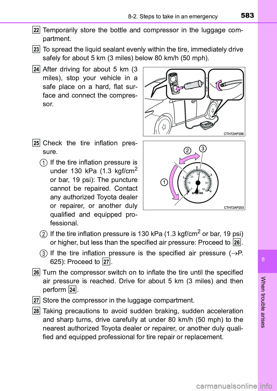 TOYOTA AURIS 2017 Owners Manual (in English) 5838-2. Steps to take in an emergency
UK AURIS_HB_EE (OM12K97E)
8
When trouble arises
Temporarily store the bottle and compressor in the luggage com-
partment.
To spread the liquid sealant evenly wit TOYOTA AURIS 2017 Owners Manual (in English) 5838-2. Steps to take in an emergency
UK AURIS_HB_EE (OM12K97E)
8
When trouble arises
Temporarily store the bottle and compressor in the luggage com-
partment.
To spread the liquid sealant evenly wit
