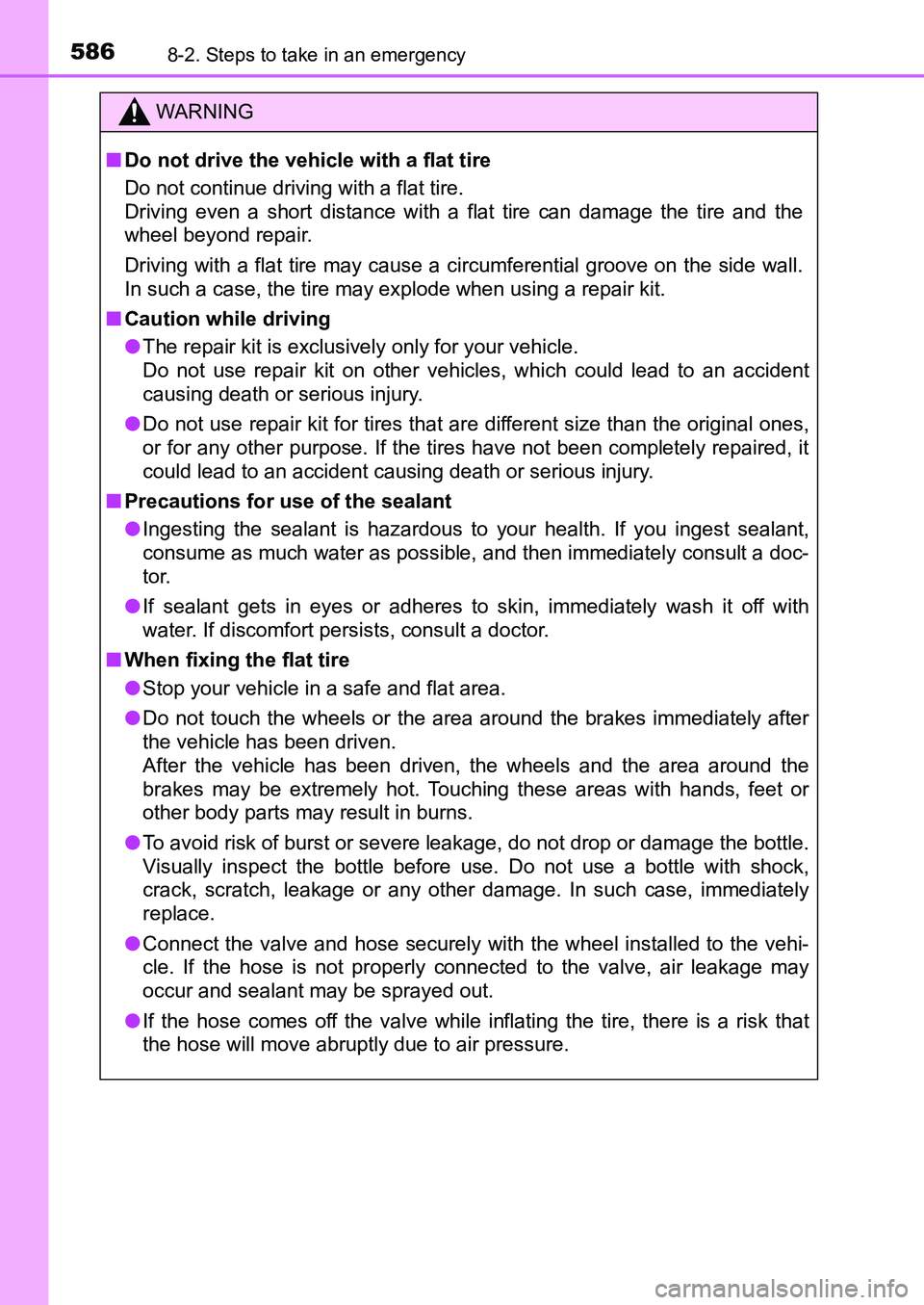 TOYOTA AURIS 2017 Owners Manual (in English) 5868-2. Steps to take in an emergency
UK AURIS_HB_EE (OM12K97E)
WARNING
■Do not drive the vehicle with a flat tire
Do not continue driving with a flat tire.
Driving even a short distance with a fl TOYOTA AURIS 2017 Owners Manual (in English) 5868-2. Steps to take in an emergency
UK AURIS_HB_EE (OM12K97E)
WARNING
■Do not drive the vehicle with a flat tire
Do not continue driving with a flat tire.
Driving even a short distance with a fl