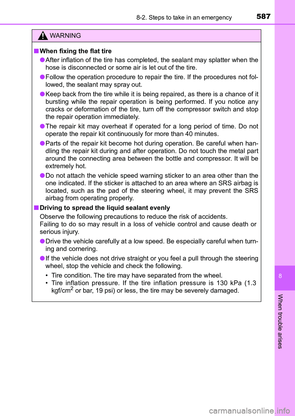 TOYOTA AURIS 2017 Owners Manual (in English) 5878-2. Steps to take in an emergency
UK AURIS_HB_EE (OM12K97E)
8
When trouble arises
WARNING
■When fixing the flat tire
●After inflation of the tire has completed, the sealant may splatter when TOYOTA AURIS 2017 Owners Manual (in English) 5878-2. Steps to take in an emergency
UK AURIS_HB_EE (OM12K97E)
8
When trouble arises
WARNING
■When fixing the flat tire
●After inflation of the tire has completed, the sealant may splatter when