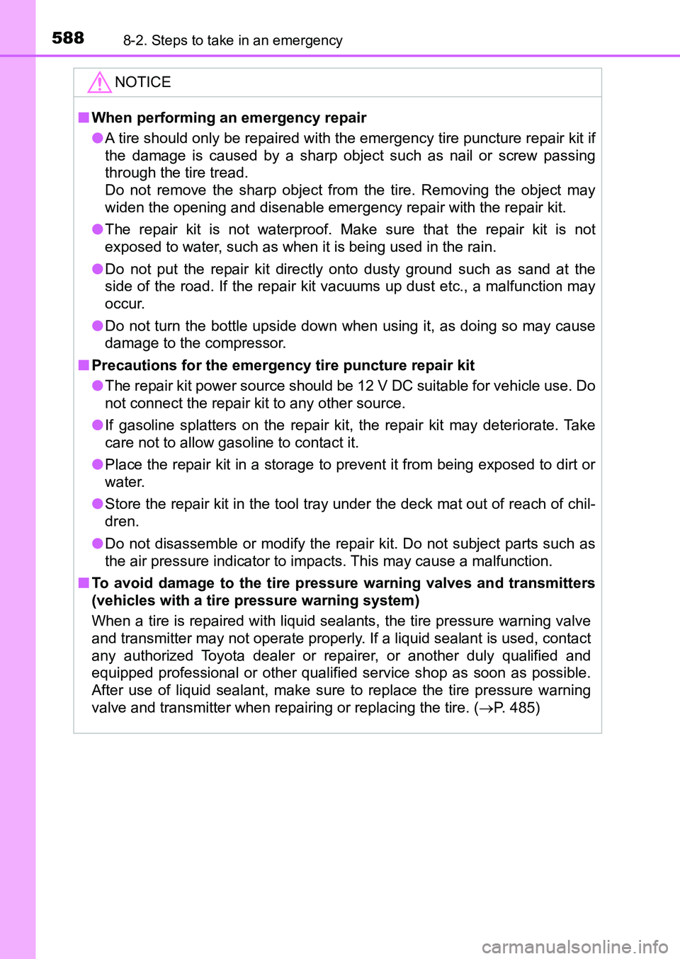 TOYOTA AURIS 2017 Owners Manual (in English) 5888-2. Steps to take in an emergency
UK AURIS_HB_EE (OM12K97E)
NOTICE
■When performing an emergency repair
●A tire should only be repaired with the emergency tire puncture repair kit if
the dama TOYOTA AURIS 2017 Owners Manual (in English) 5888-2. Steps to take in an emergency
UK AURIS_HB_EE (OM12K97E)
NOTICE
■When performing an emergency repair
●A tire should only be repaired with the emergency tire puncture repair kit if
the dama