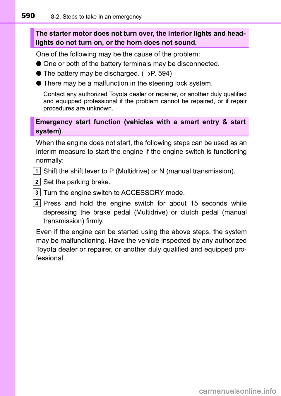 TOYOTA AURIS 2017 Owners Manual (in English) 5908-2. Steps to take in an emergency
UK AURIS_HB_EE (OM12K97E)
One of the following may be the cause of the problem:
●One or both of the battery terminals may be disconnected.
●The battery may b TOYOTA AURIS 2017 Owners Manual (in English) 5908-2. Steps to take in an emergency
UK AURIS_HB_EE (OM12K97E)
One of the following may be the cause of the problem:
●One or both of the battery terminals may be disconnected.
●The battery may b