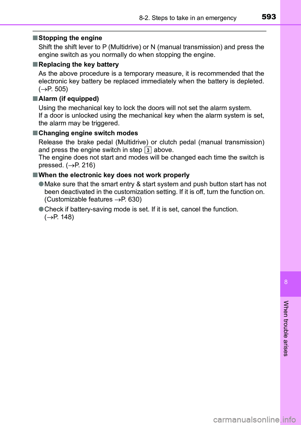 TOYOTA AURIS 2017 Owners Manual (in English) 5938-2. Steps to take in an emergency
UK AURIS_HB_EE (OM12K97E)
8
When trouble arises
■Stopping the engine
Shift the shift lever to P (Multidrive) or N (manual transmission) and press the
engine sw TOYOTA AURIS 2017 Owners Manual (in English) 5938-2. Steps to take in an emergency
UK AURIS_HB_EE (OM12K97E)
8
When trouble arises
■Stopping the engine
Shift the shift lever to P (Multidrive) or N (manual transmission) and press the
engine sw