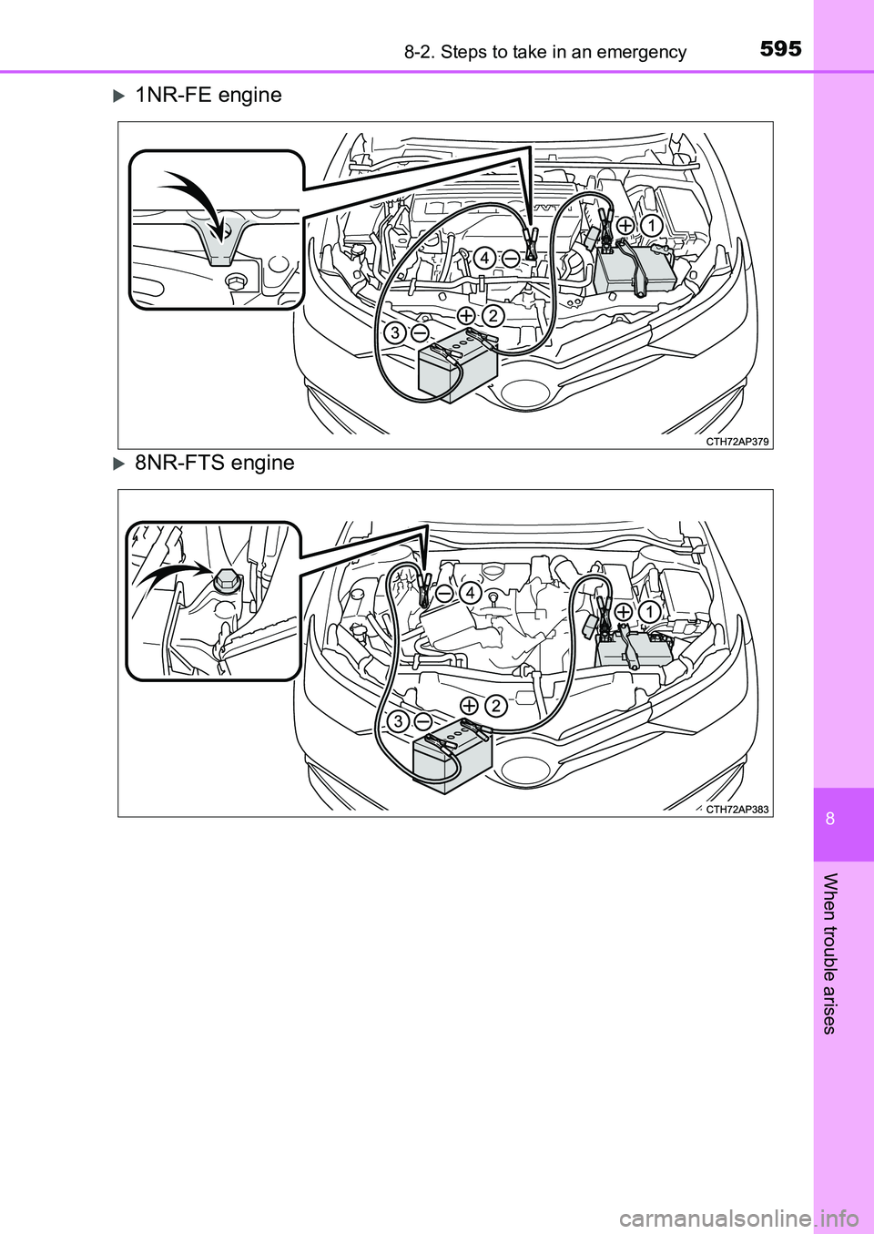 TOYOTA AURIS 2017 Owners Manual (in English) 5958-2. Steps to take in an emergency
UK AURIS_HB_EE (OM12K97E)
8
When trouble arises
1NR-FE engine
8NR-FTS engine
UK AURIS_HB_OM_Europe_OM12K97E.book 595 ページ 2016年6月2 TOYOTA AURIS 2017 Owners Manual (in English) 5958-2. Steps to take in an emergency
UK AURIS_HB_EE (OM12K97E)
8
When trouble arises
1NR-FE engine
8NR-FTS engine
UK AURIS_HB_OM_Europe_OM12K97E.book 595 ページ 2016年6月2